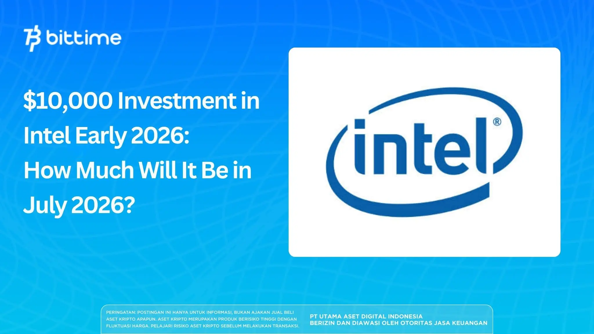 $10,000 Investment in Intel Early 2026: How Much Will It Be in July 2026?
