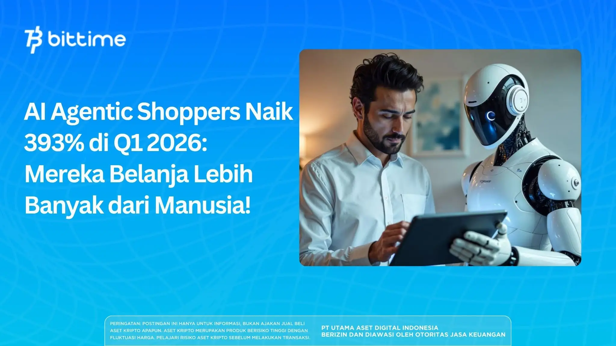 AI Agentic Shoppers Naik 393% di Q1 2026: Mereka Belanja Lebih Banyak dari Manusia!