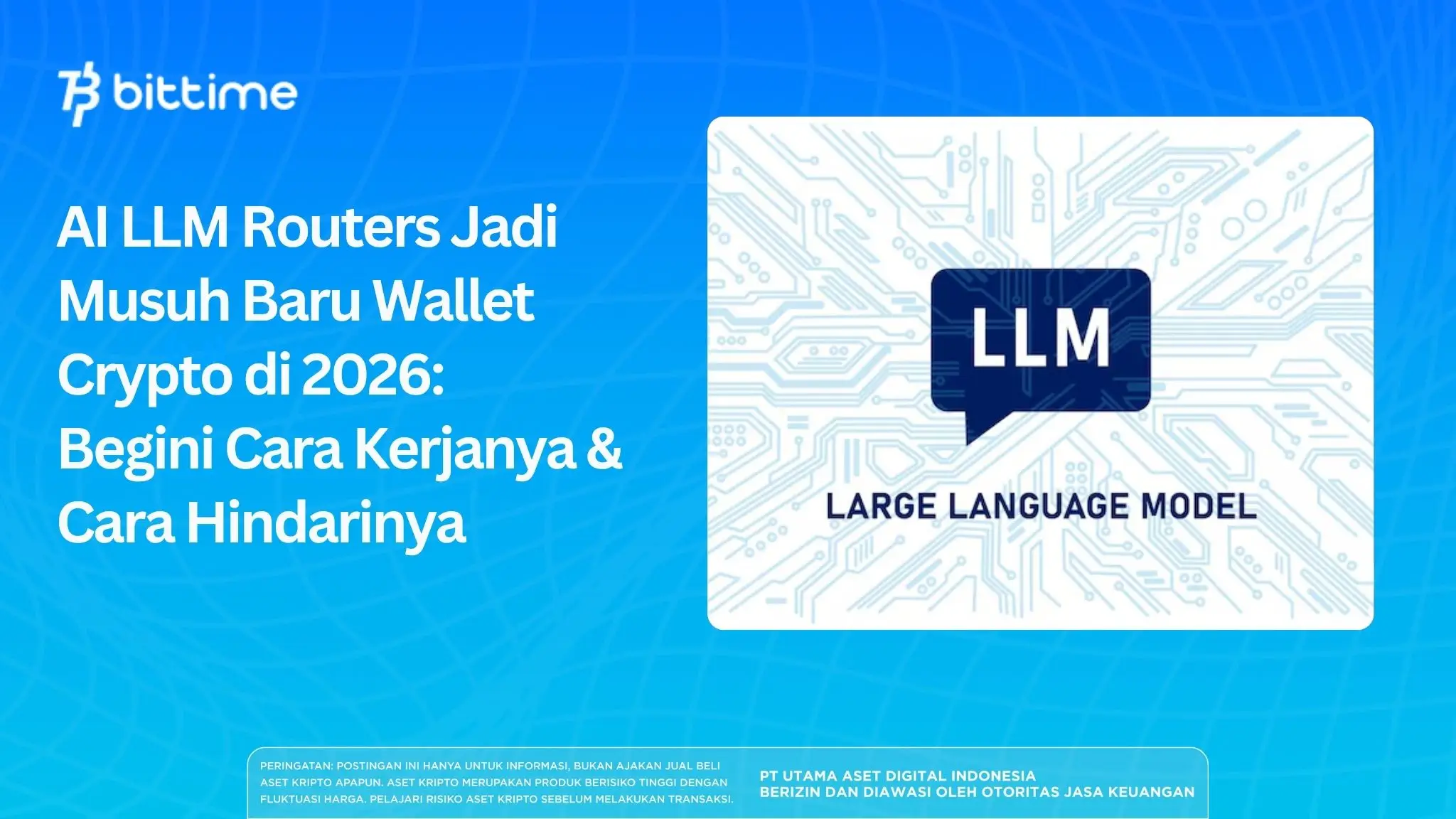 AI LLM Routers Jadi Musuh Baru Wallet Crypto di 2026: Begini Cara Kerjanya & Cara Hindarinya