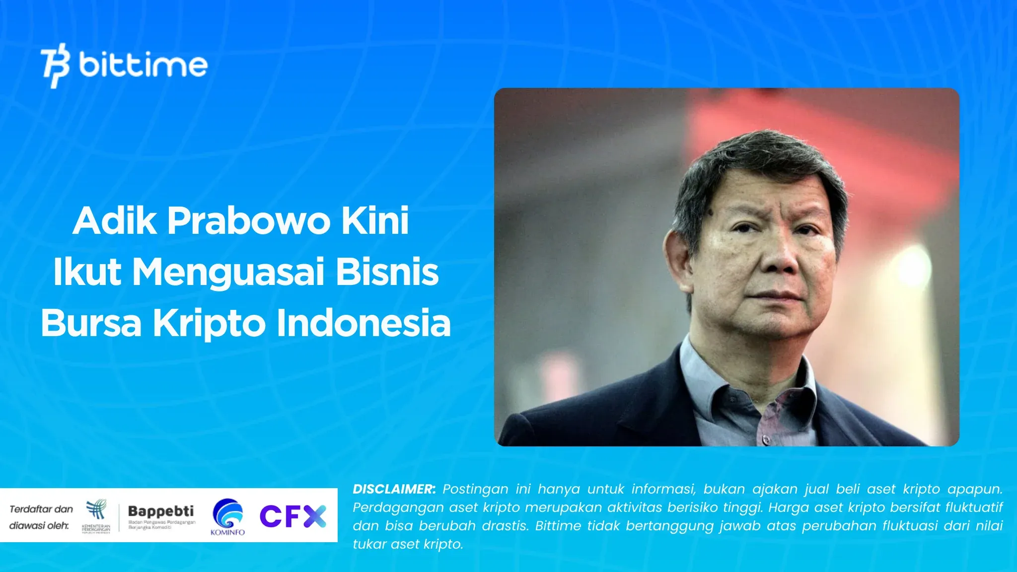 Adik Prabowo Kini Ikut Menguasai Bisnis Bursa Kripto Indonesia