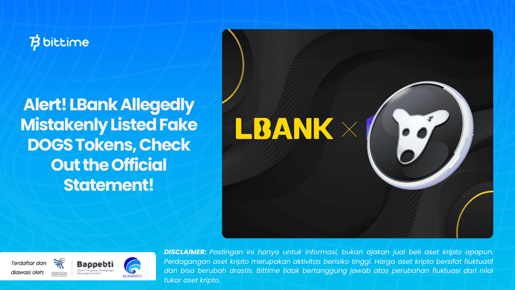 Alert! LBank Allegedly Mistakenly Listed Fake DOGS Tokens, Check Out the Official Statement!