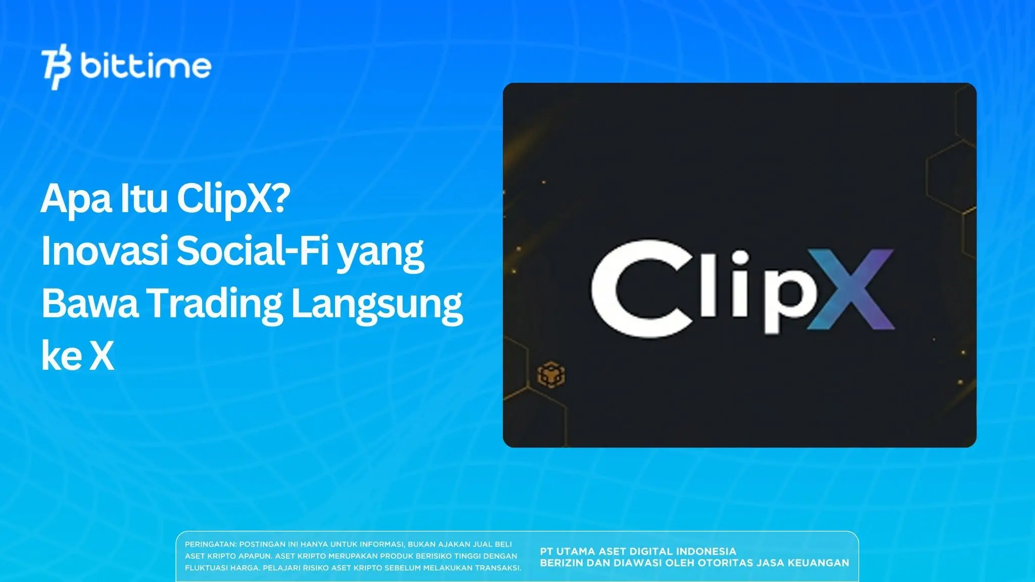 Apa Itu ClipX? Inovasi Social-Fi yang Bawa Trading Langsung ke X