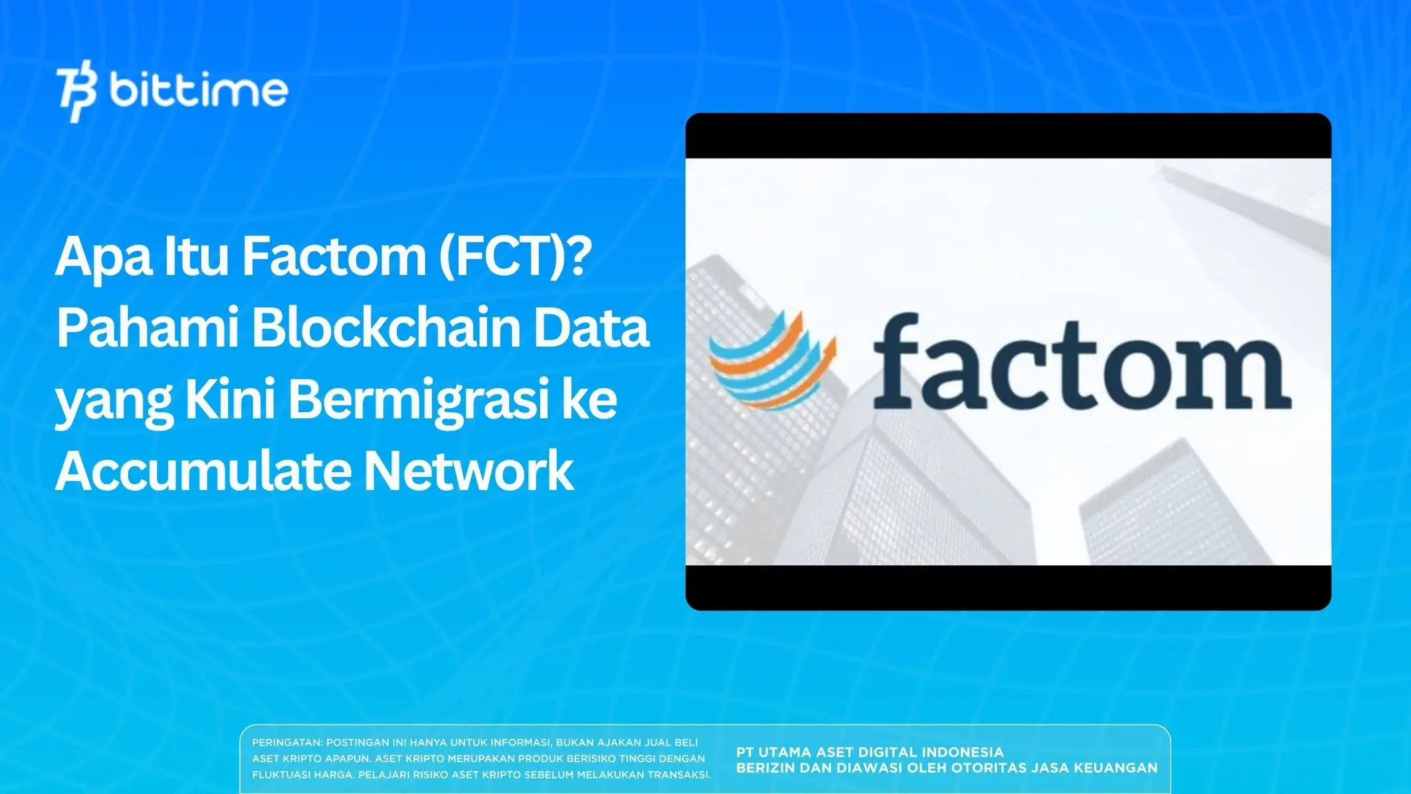 Apa Itu Factom (FCT)? Pahami Blockchain Data yang Kini Bermigrasi ke Accumulate Network