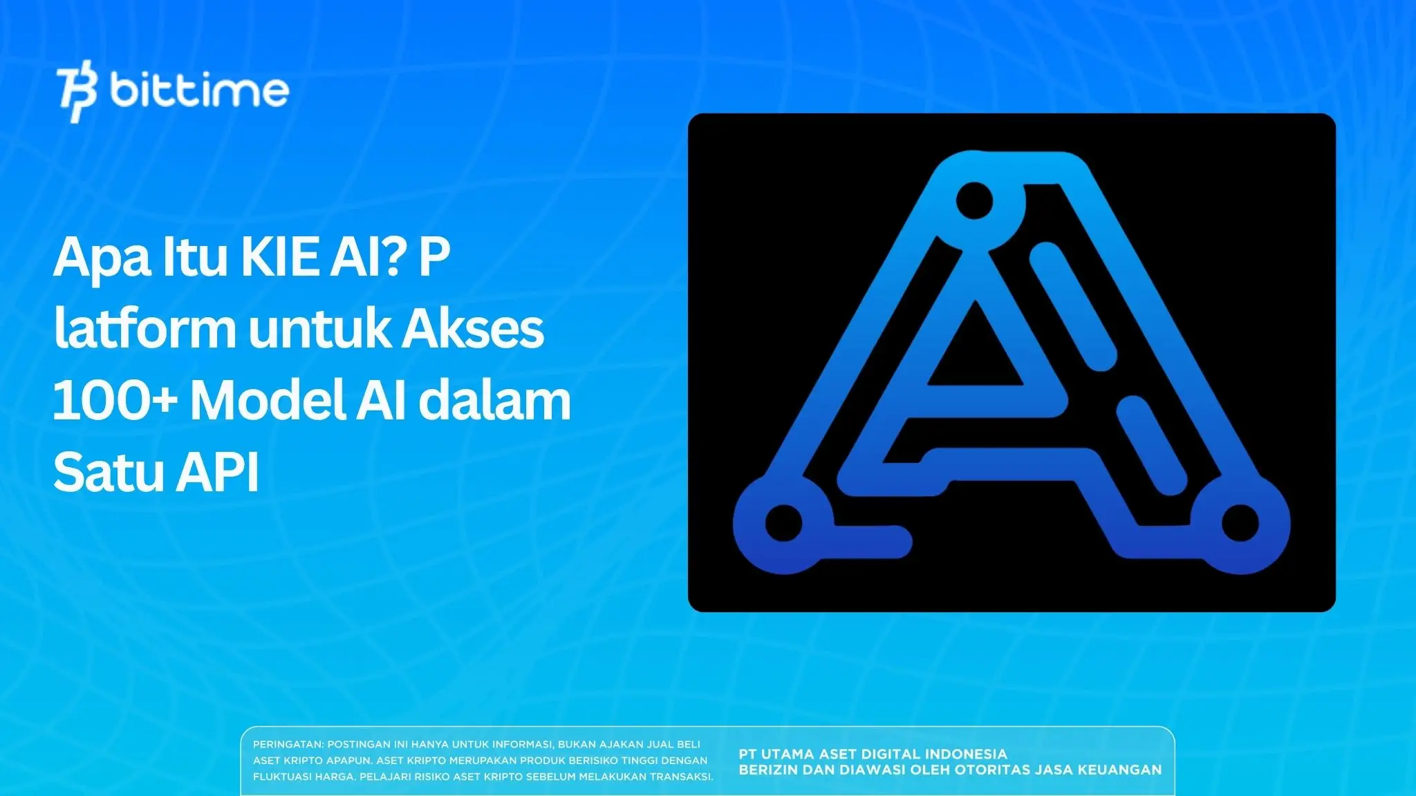 Apa Itu KIE AI? Platform untuk Akses 100+ Model AI dalam Satu API