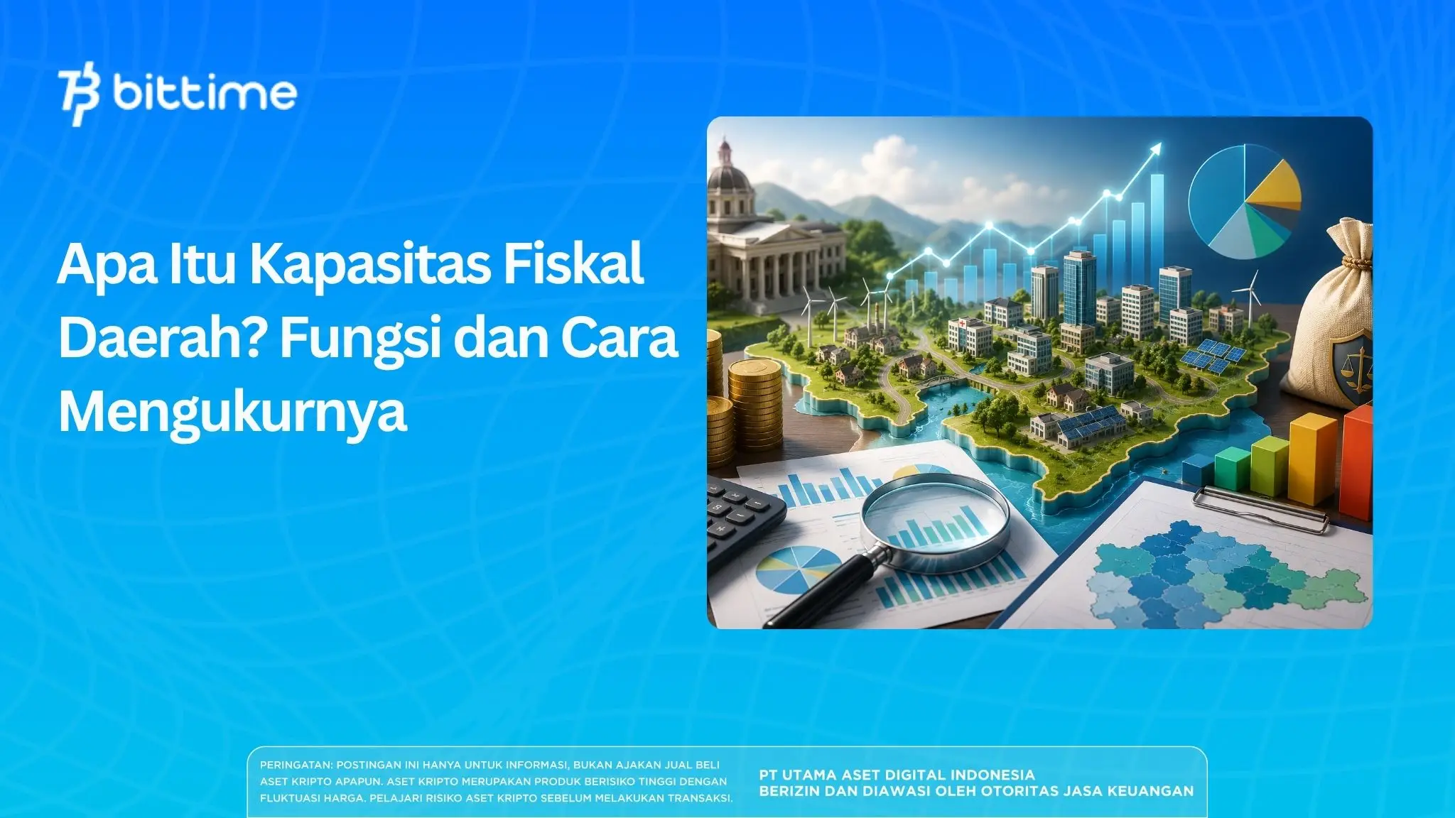 Apa Itu Kapasitas Fiskal Daerah? Fungsi dan Cara Mengukurnya