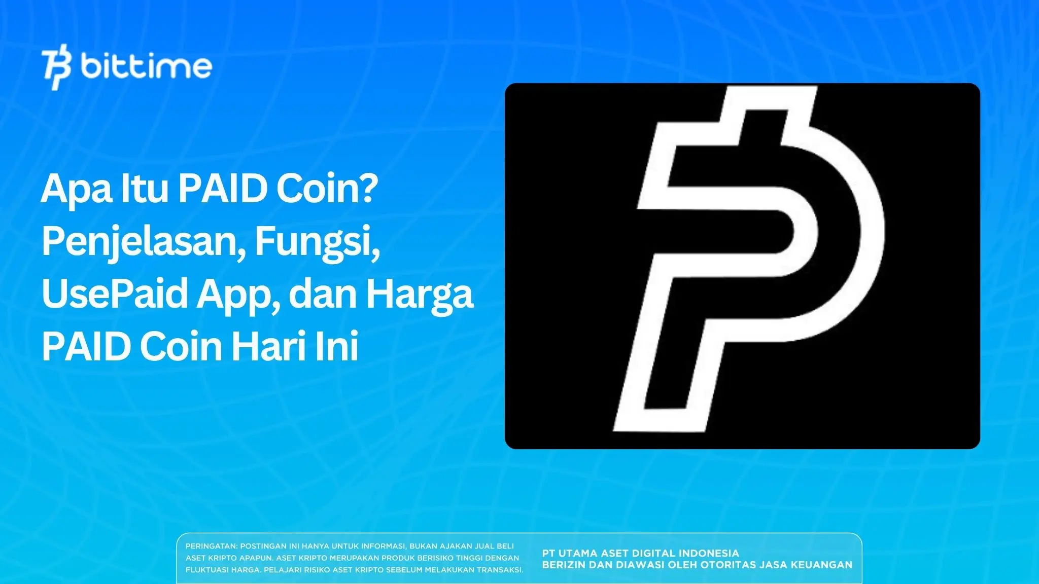 Apa Itu PAID Coin? Penjelasan, Fungsi, UsePaid App, dan Harga PAID Coin Hari Ini