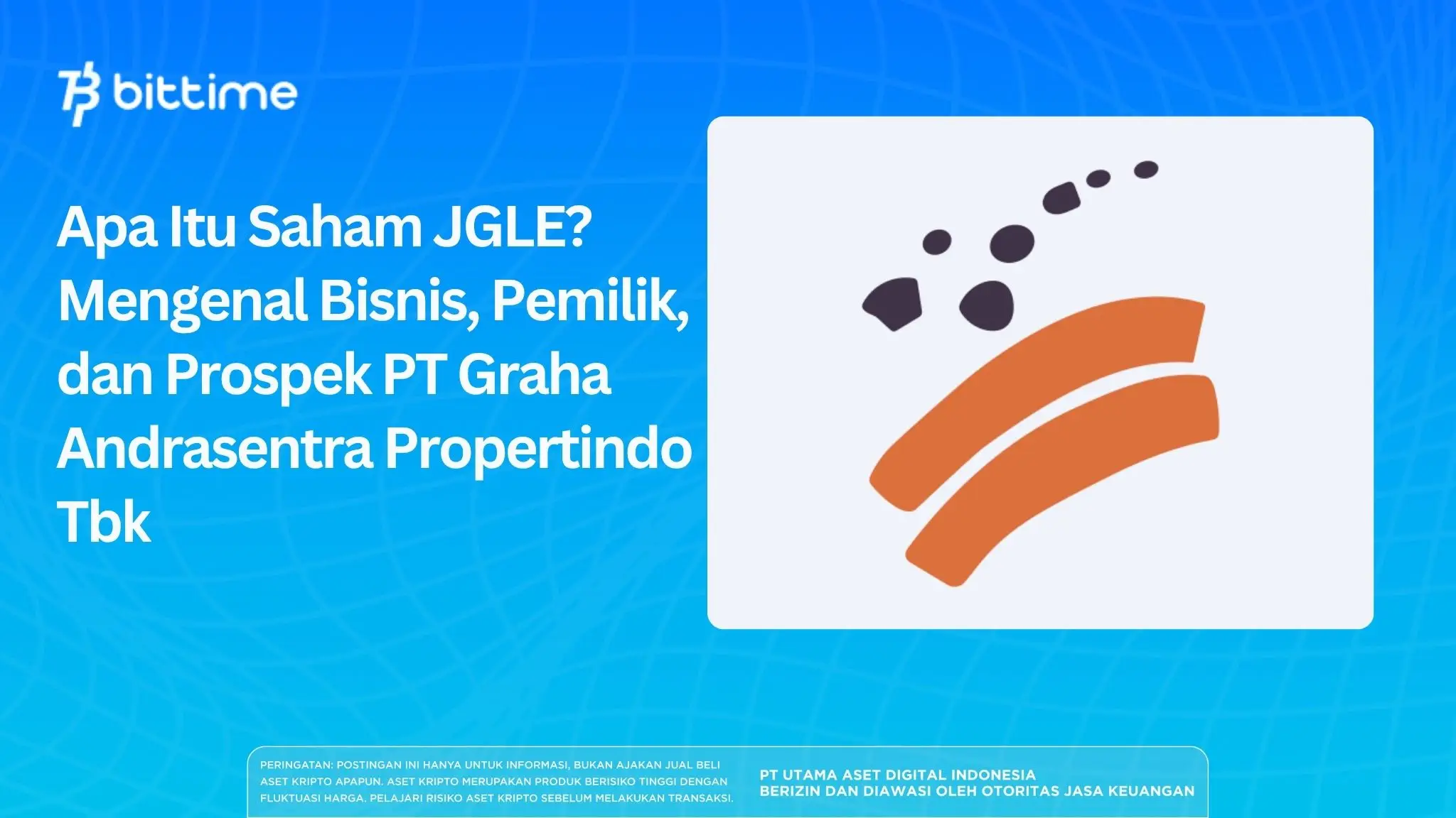 Apa Itu Saham JGLE? Mengenal Bisnis, Pemilik, dan Prospek PT Graha Andrasentra Propertindo Tbk