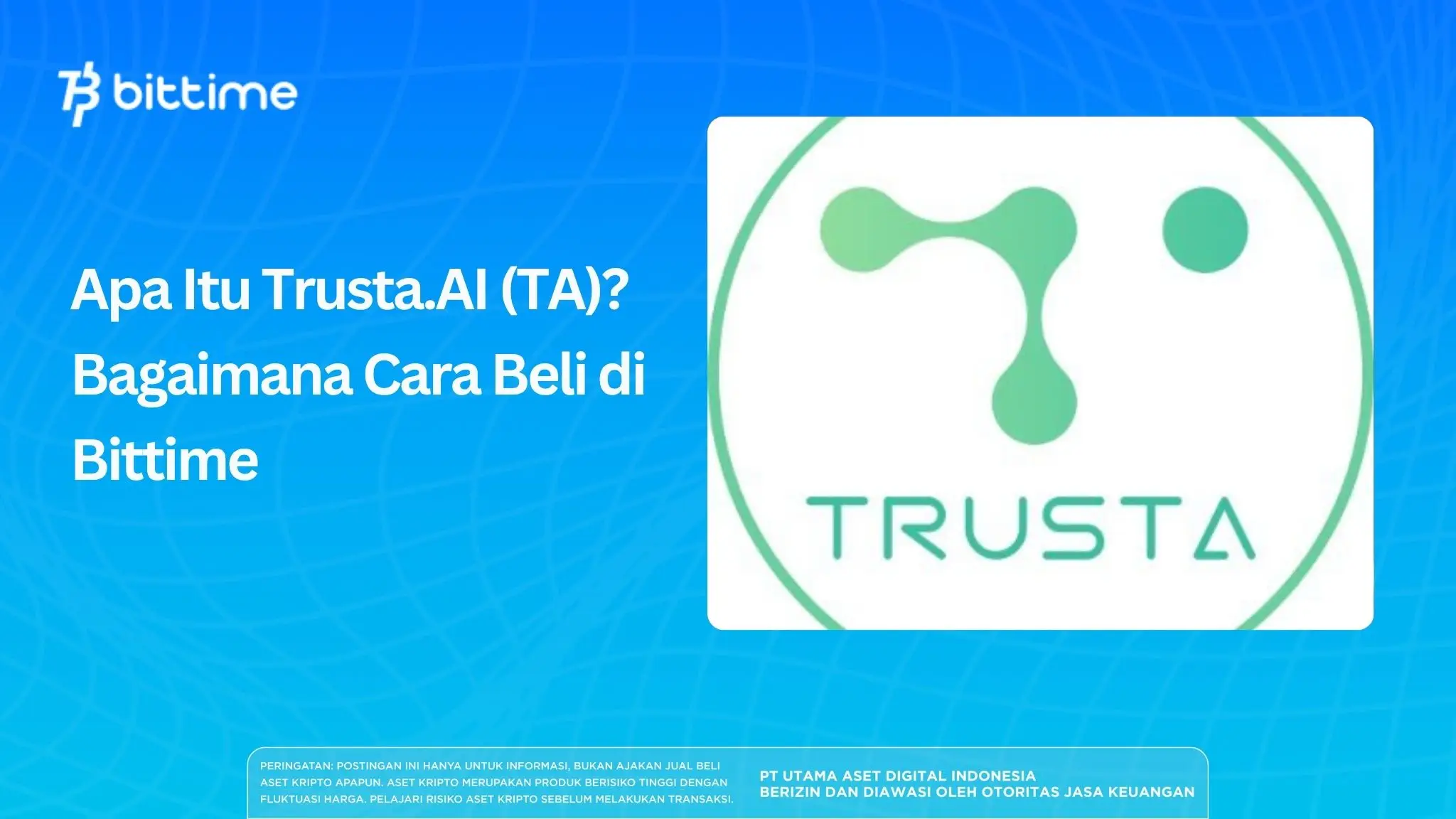 Apa Itu Trusta.AI (TA)? Bagaimana Cara Beli di Bittime 