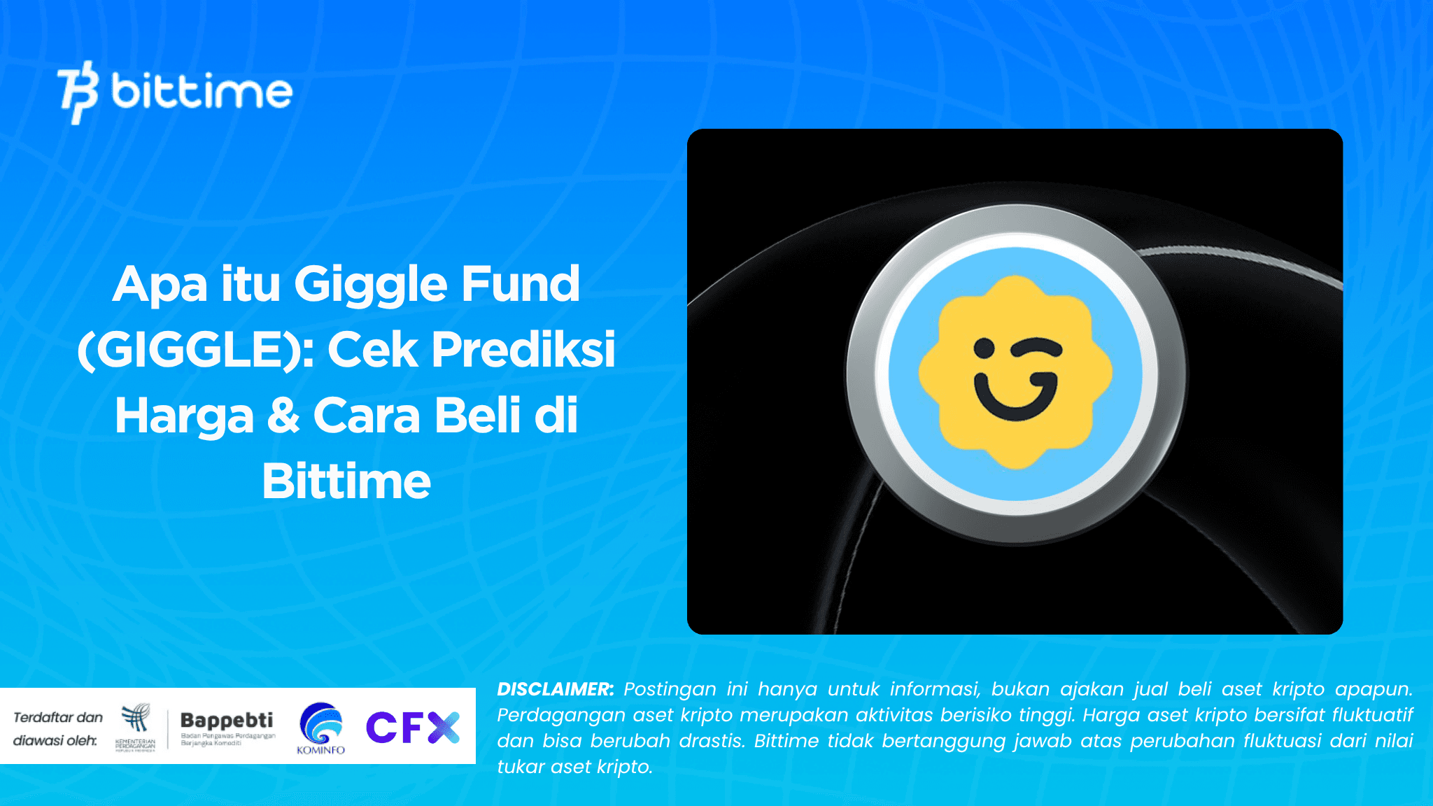 Apa itu Giggle Fund (GIGGLE): Cek Prediksi Harga & Cara Beli di Bittime