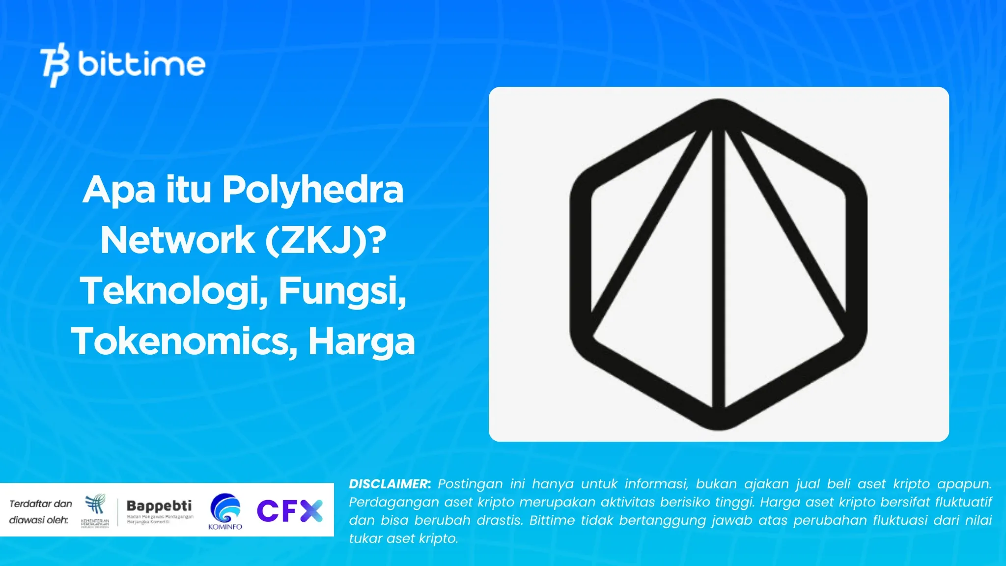 Apa itu Polyhedra Network (ZKJ)? Teknologi, Fungsi, Tokenomics, Harga