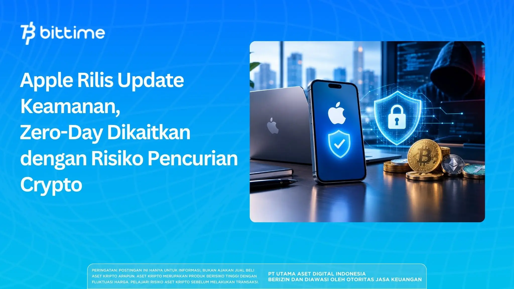 Apple Rilis Update Keamanan, Zero-Day Dikaitkan dengan Risiko Pencurian Crypto