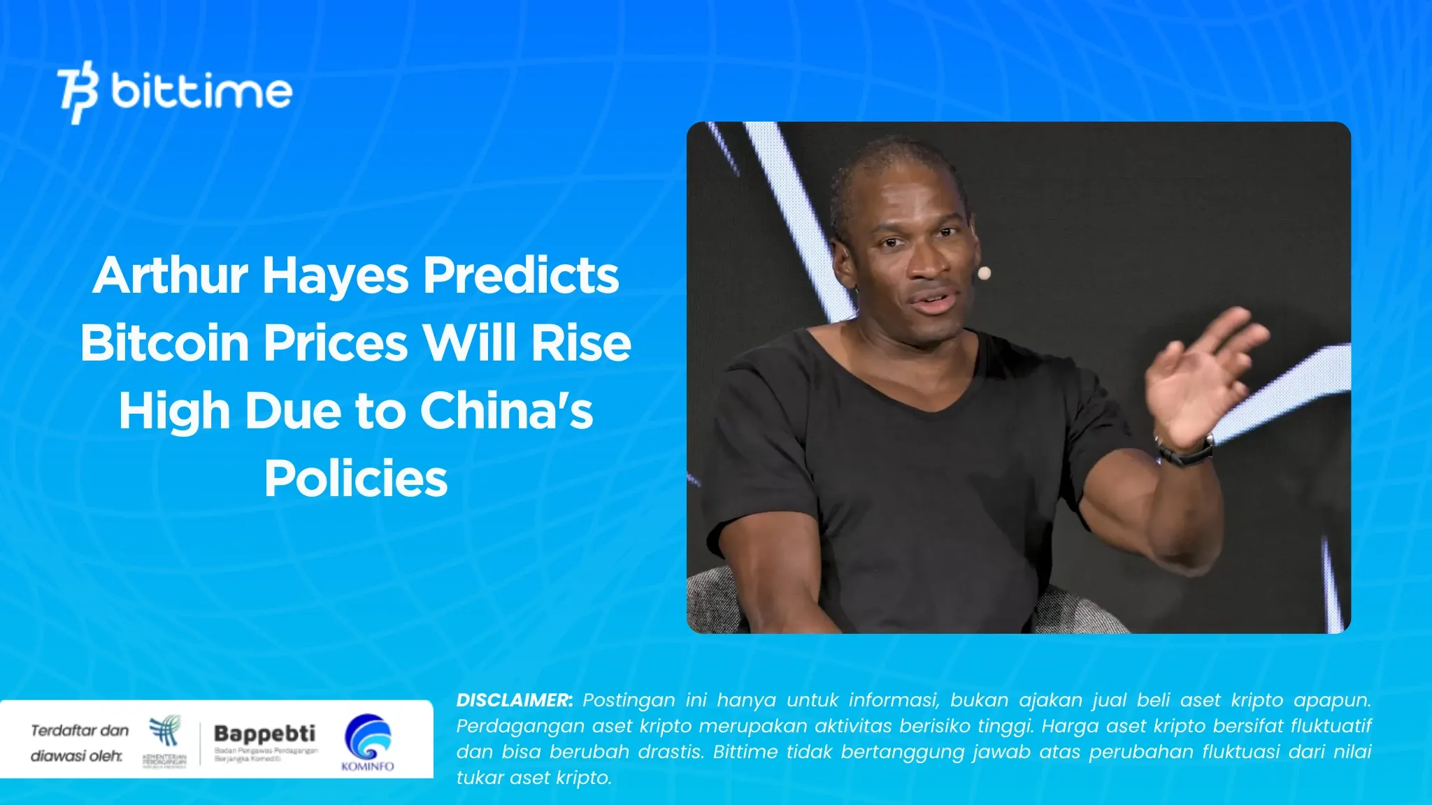 Arthur Hayes Prediksi Harga Bitcoin Bakal Naik Tinggi Gara-gara Kebijakan China