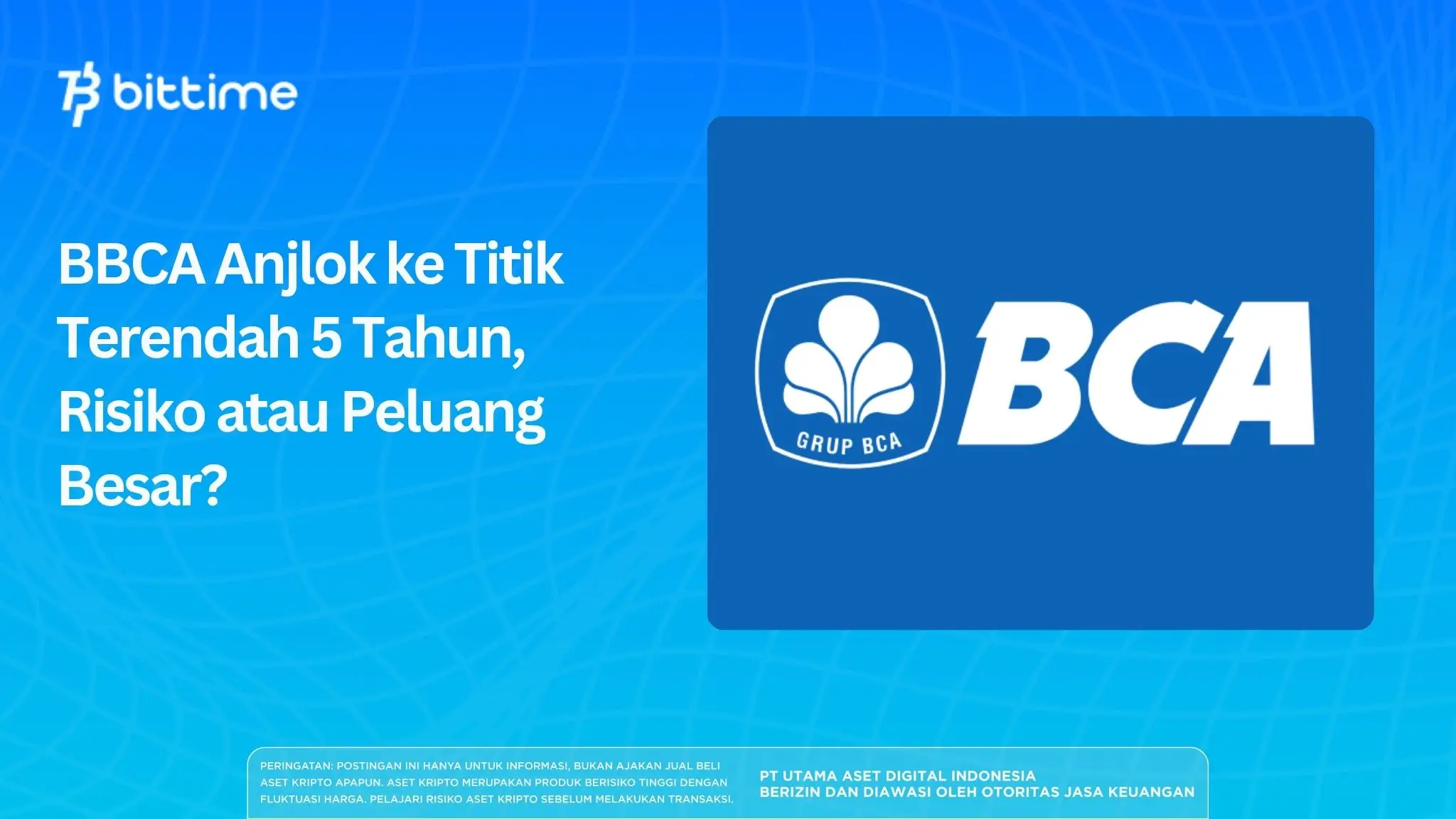 BBCA Anjlok ke Titik Terendah 5 Tahun, Risiko atau Peluang Besar?