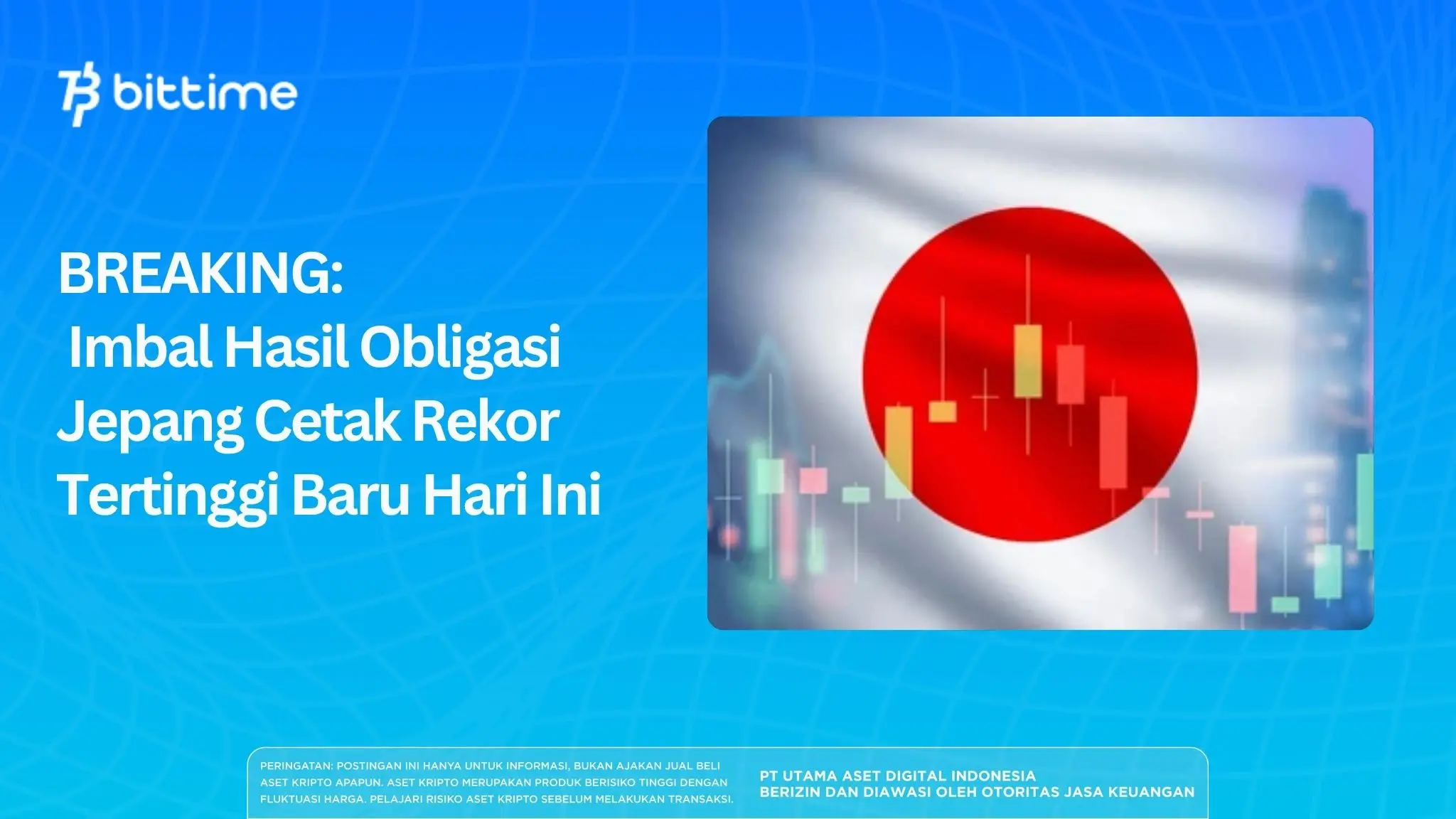 BREAKING: Imbal Hasil Obligasi Jepang Cetak Rekor Tertinggi Baru Hari Ini