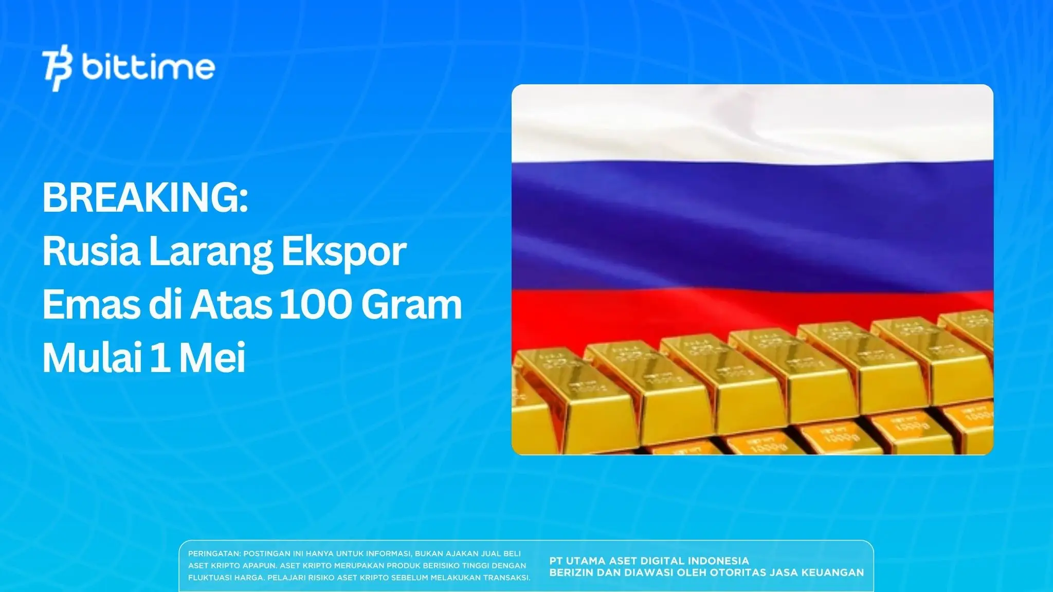 BREAKING: Rusia Larang Ekspor Emas di Atas 100 Gram Mulai 1 Mei