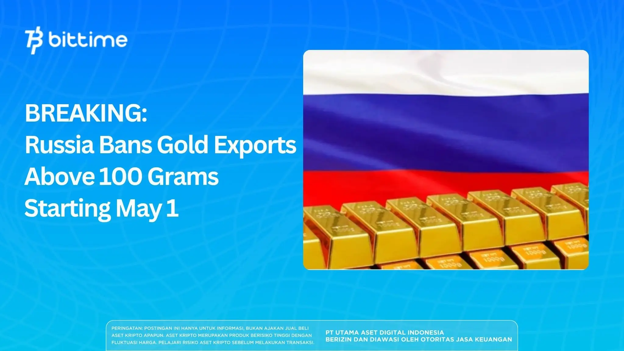 BREAKING: Russia Bans Gold Exports Above 100 Grams Starting May 1