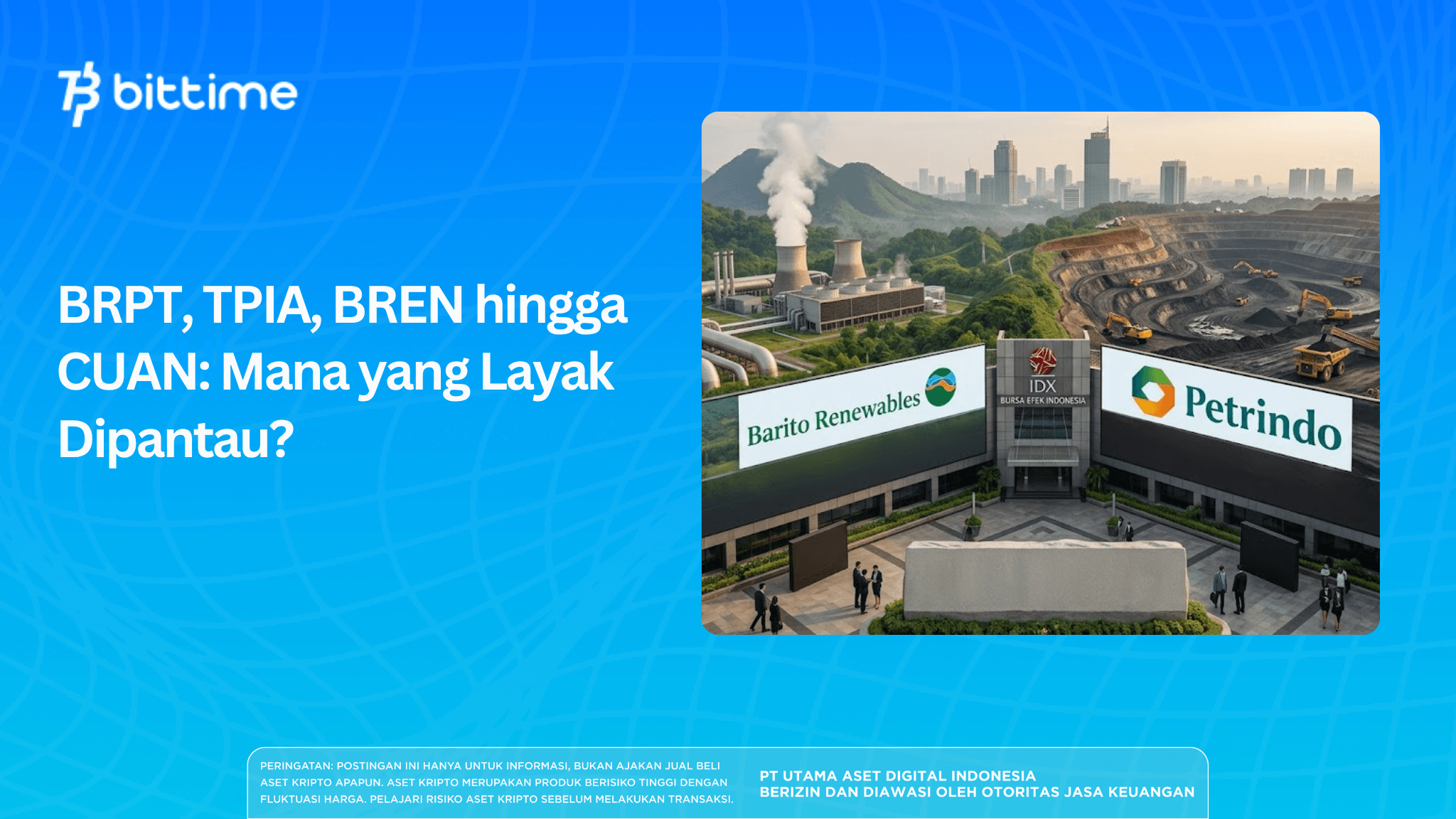 BRPT, TPIA, BREN to CUAN: Which Ones Are Worth Monitoring?