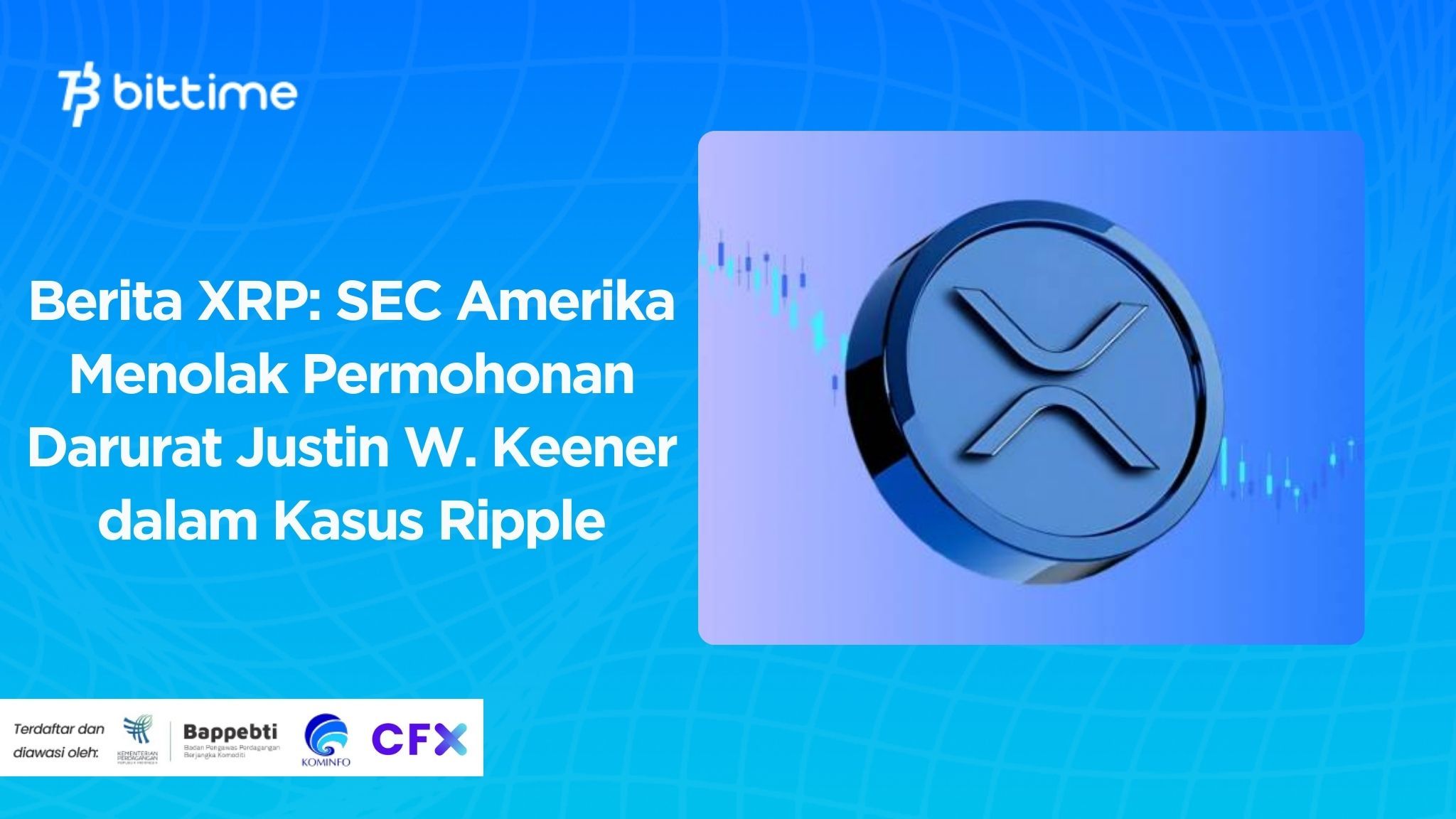 Berita XRP SEC Amerika Menolak Permohonan Darurat Justin W. Keener dalam Kasus Ripple