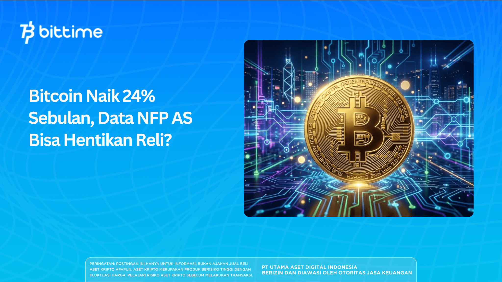 Bitcoin Naik 24% Sebulan, Data NFP AS Bisa Hentikan Reli?