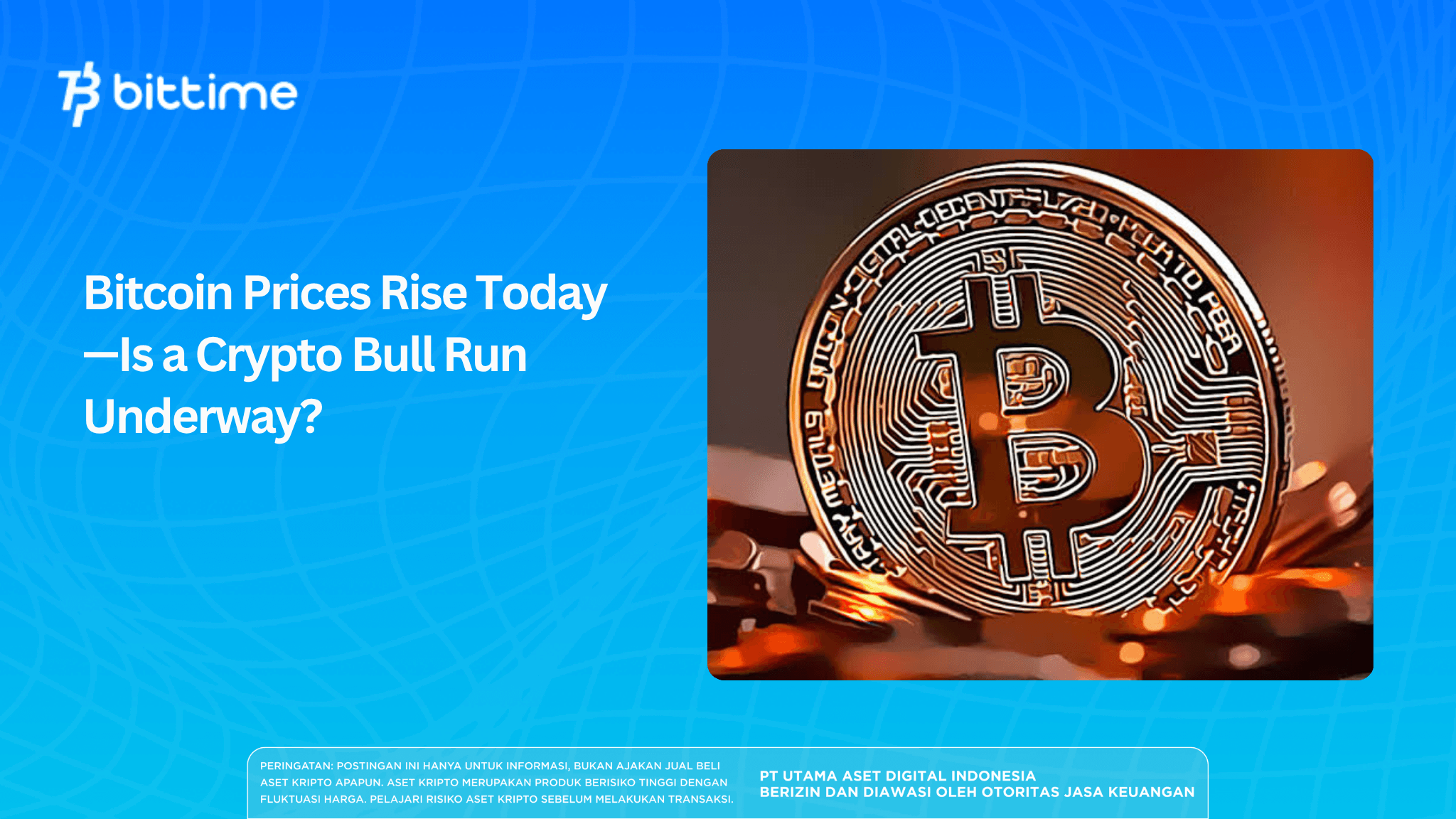 Bitcoin Price Rises Today—Is a Crypto Bull Run Underway?