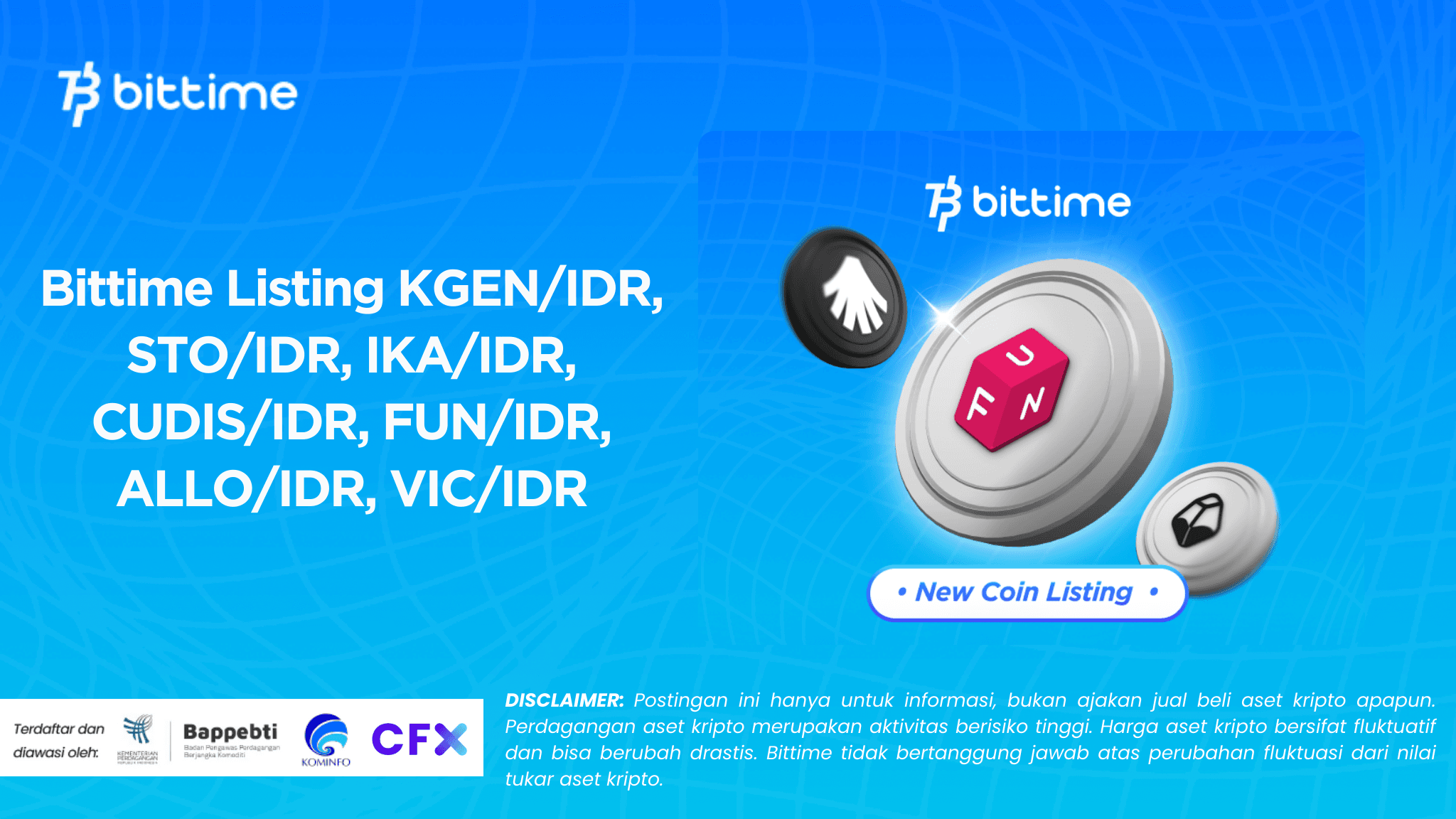 Bittime Listing KGEN/IDR, STO/IDR, IKA/IDR, CUDIS/IDR, FUN/IDR, ALLO/IDR, VIC/IDR
