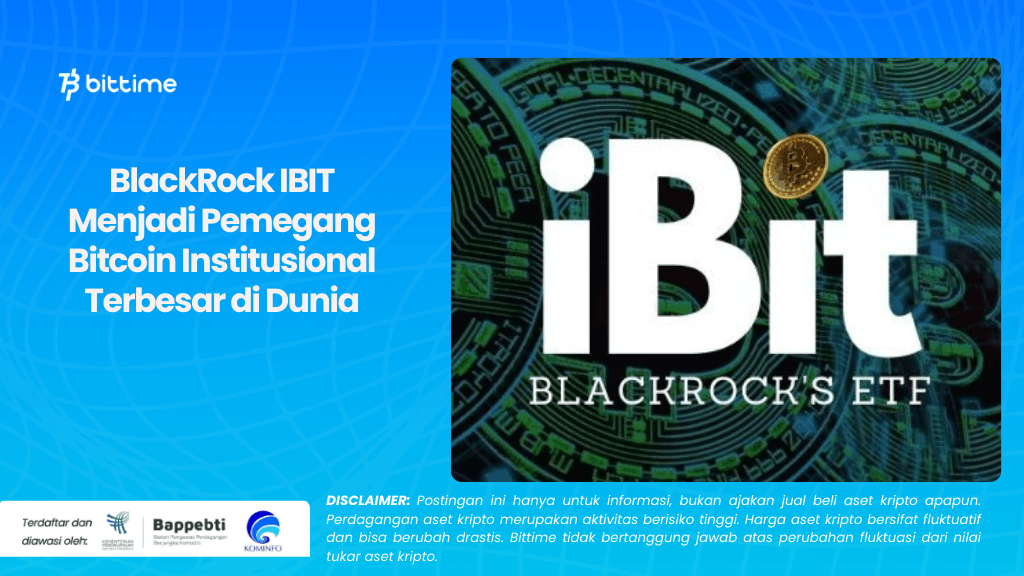 BlackRock IBIT Menjadi Pemegang Bitcoin Institusional Terbesar di Dunia.png