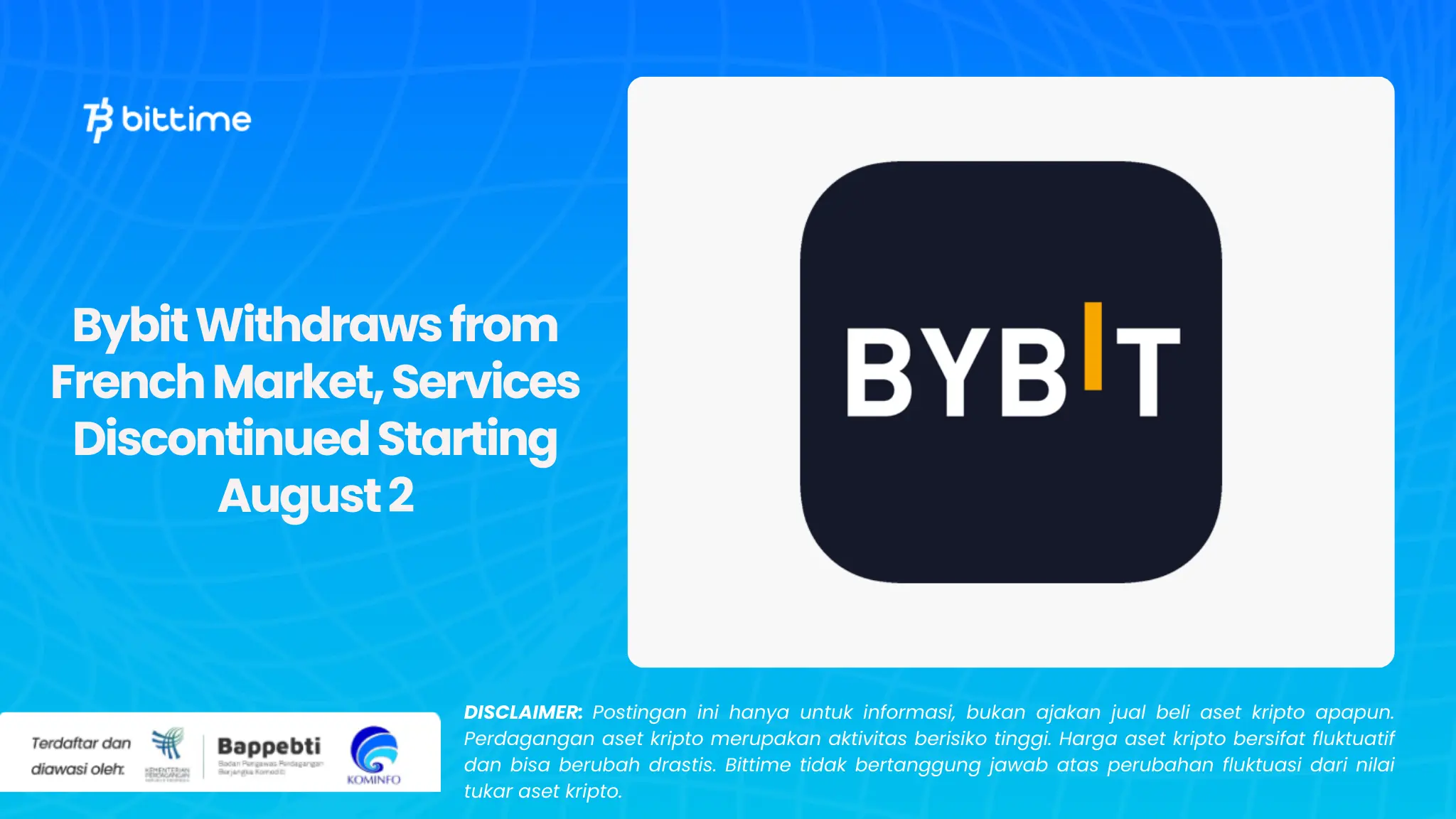 Bybit Mundur dari Pasar Prancis, Layanan Dihentikan Mulai 2 Agustus (1).webp