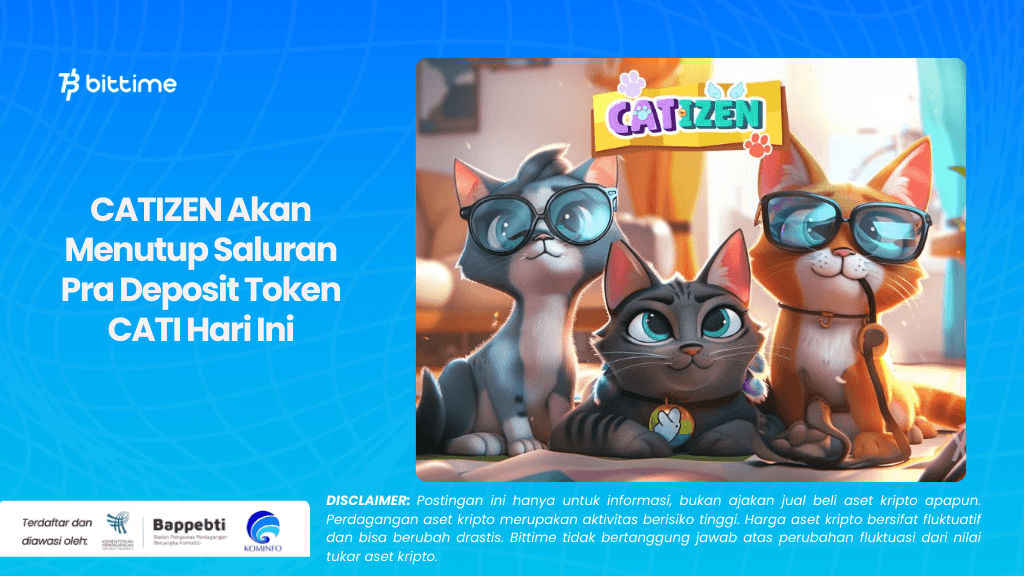 CATIZEN Akan Menutup Saluran Pra Deposit Token CATI Hari Ini