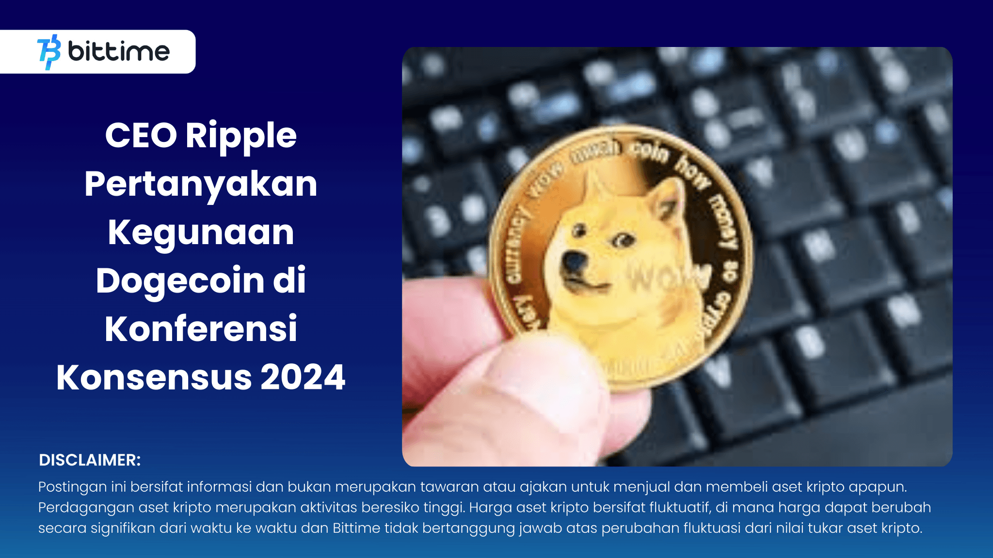 CEO Ripple Pertanyakan Kegunaan Dogecoin di Konferensi Konsensus 2024