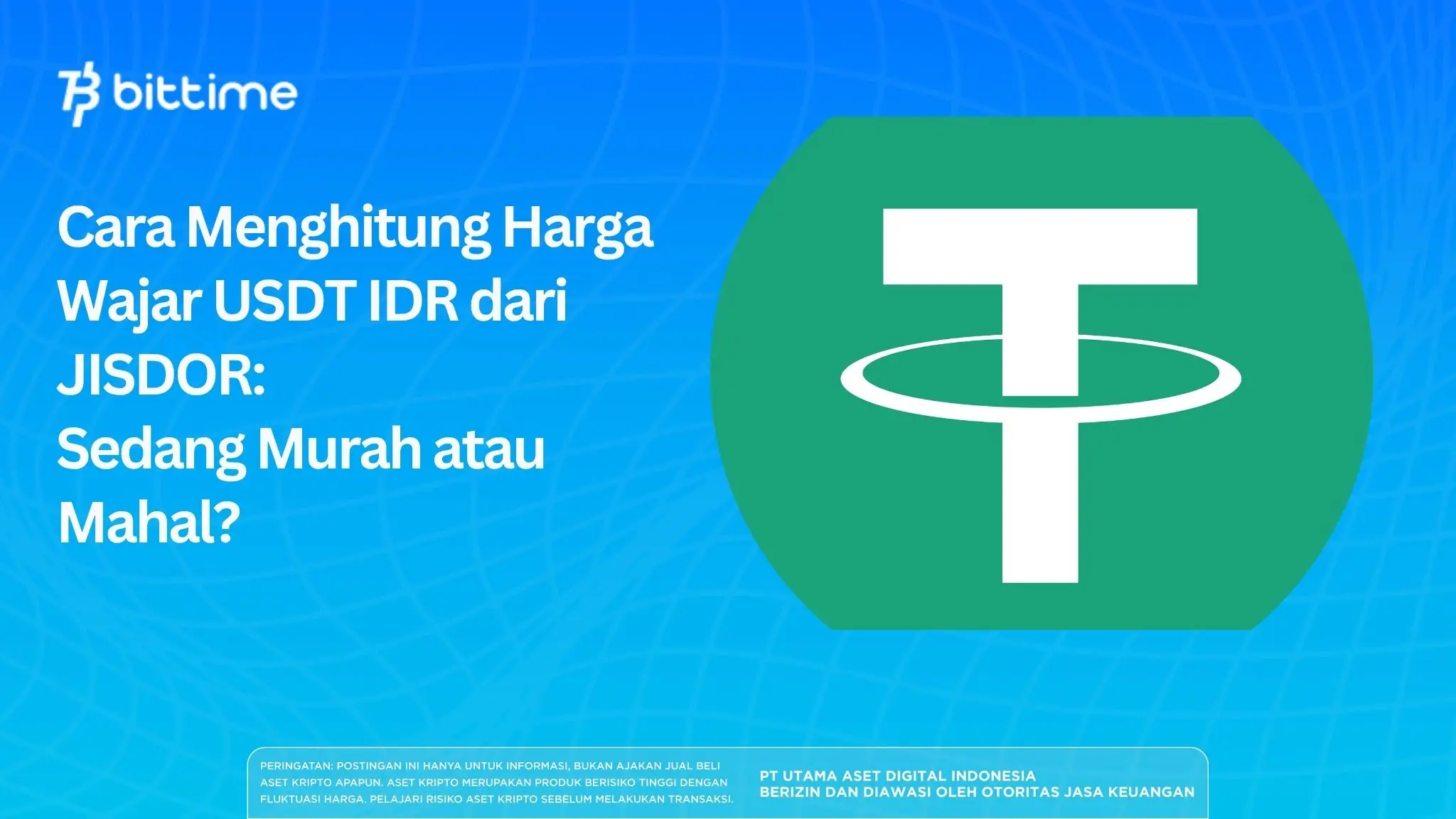 Cara Menghitung Harga Wajar USDT IDR dari JISDOR: Sedang Murah atau Mahal?