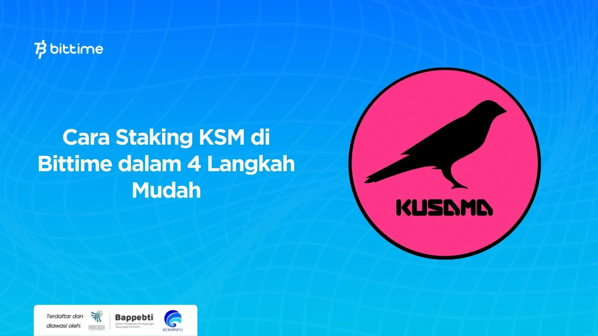 Cara Staking Kusama (KSM) di Bittime dalam 4 Langkah Mudah