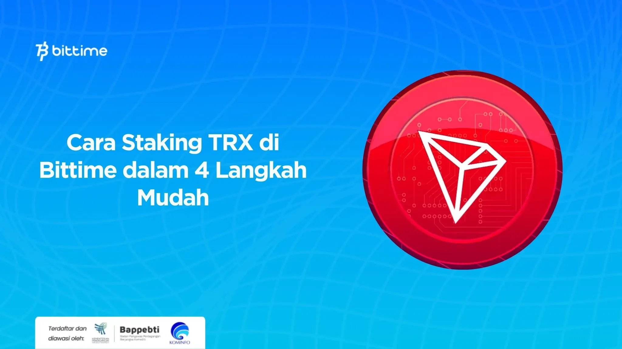 Cara Staking TRX di Bittime dalam 4 Langkah Mudah