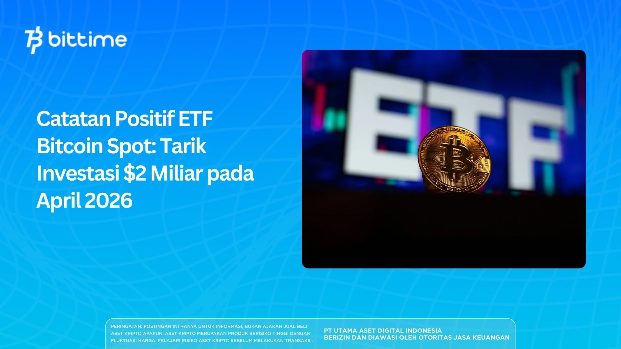 Bitcoin Spot ETF Positive Note: Attract $2 Billion in Investment by April 2026