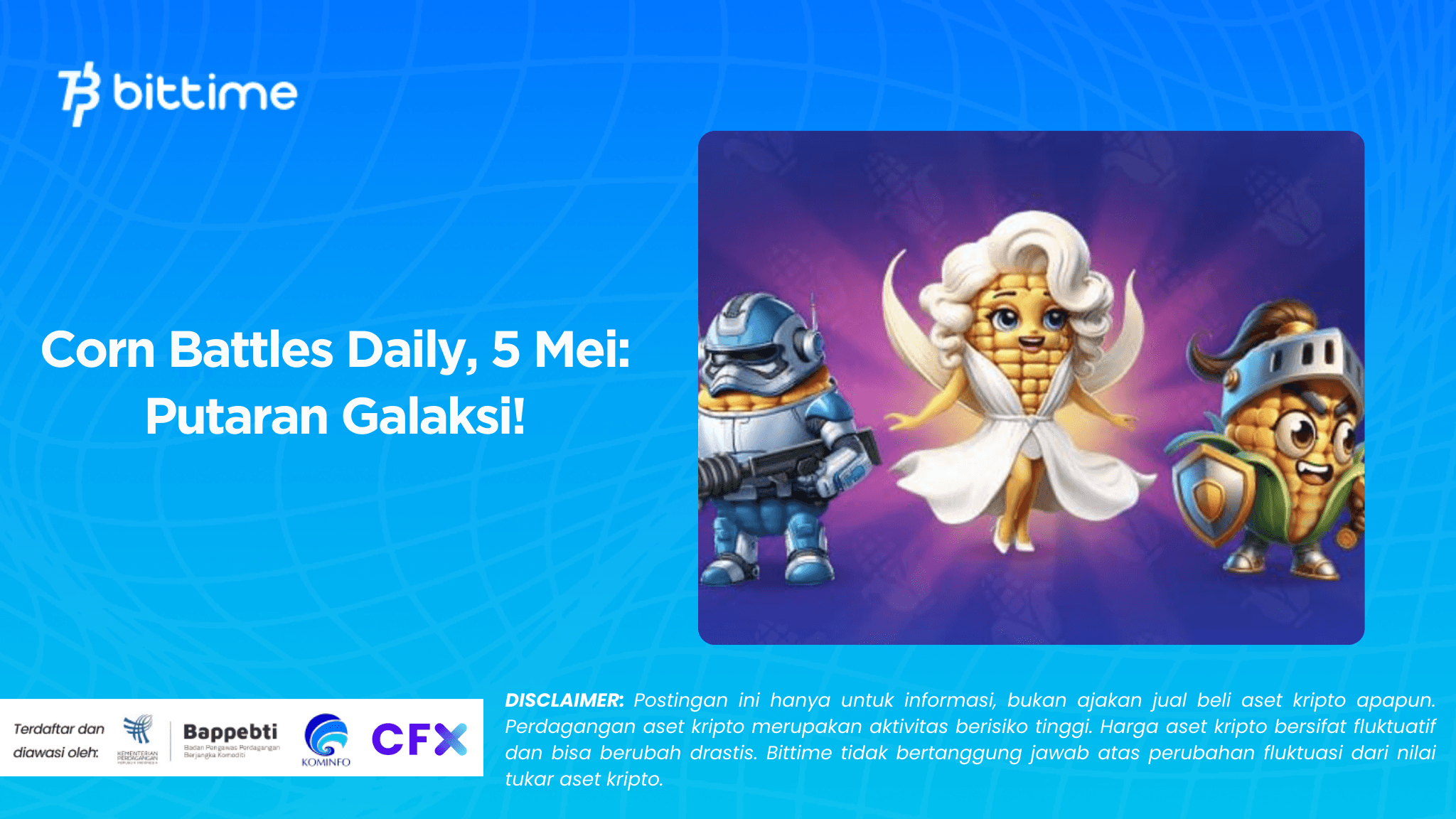 Corn Battles Daily, 5 Mei Putaran Galaksi!.