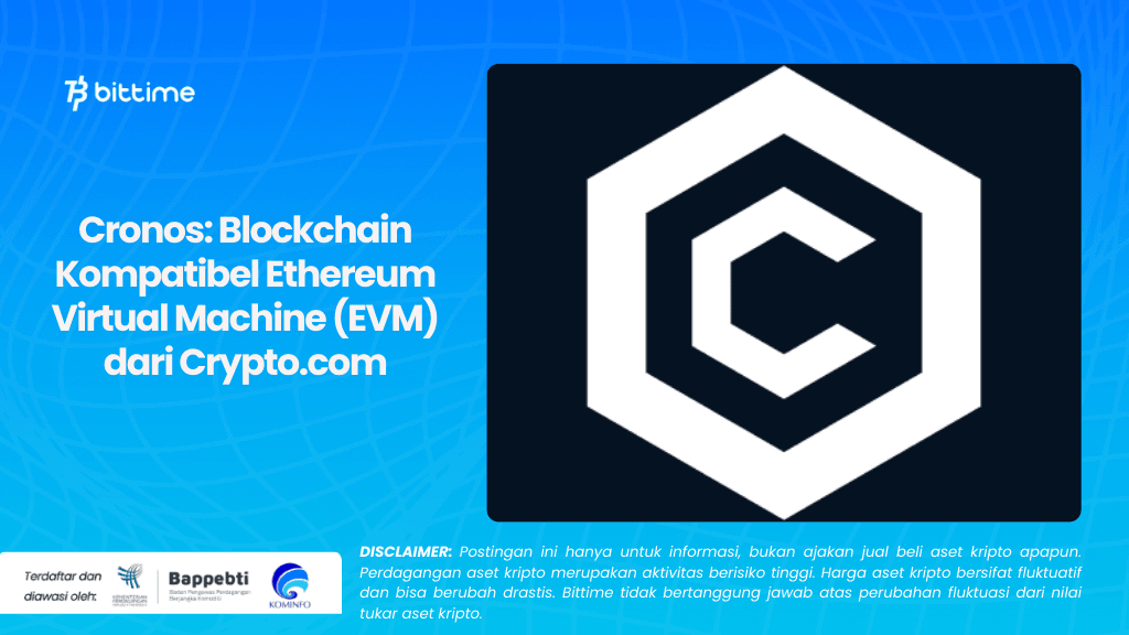 Cronos: Blockchain Kompatibel Ethereum Virtual Machine (EVM) dari Crypto.com