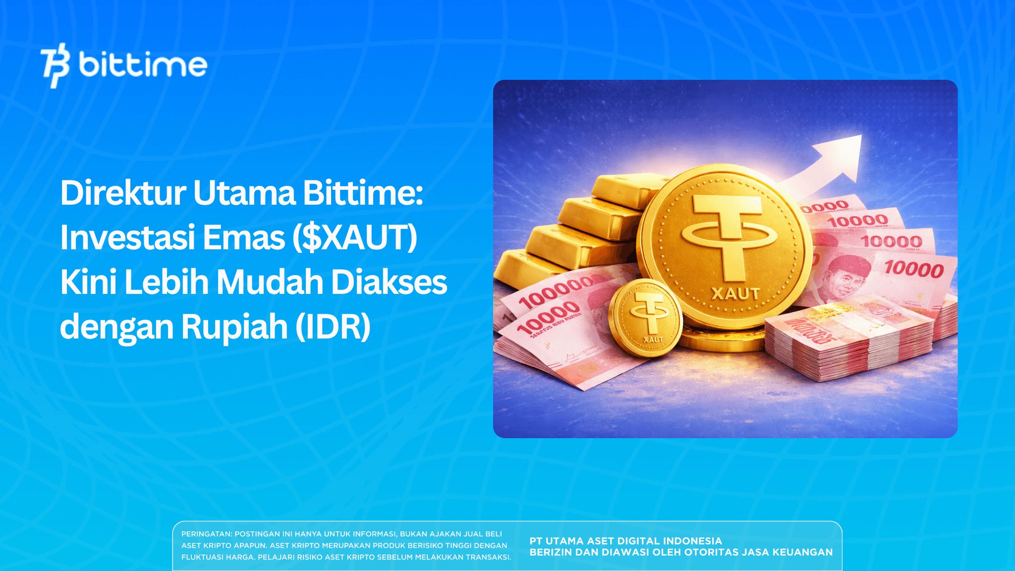Direktur Utama Bittime: Investasi Emas ($XAUT) Kini Lebih Mudah Diakses dengan Rupiah (IDR)