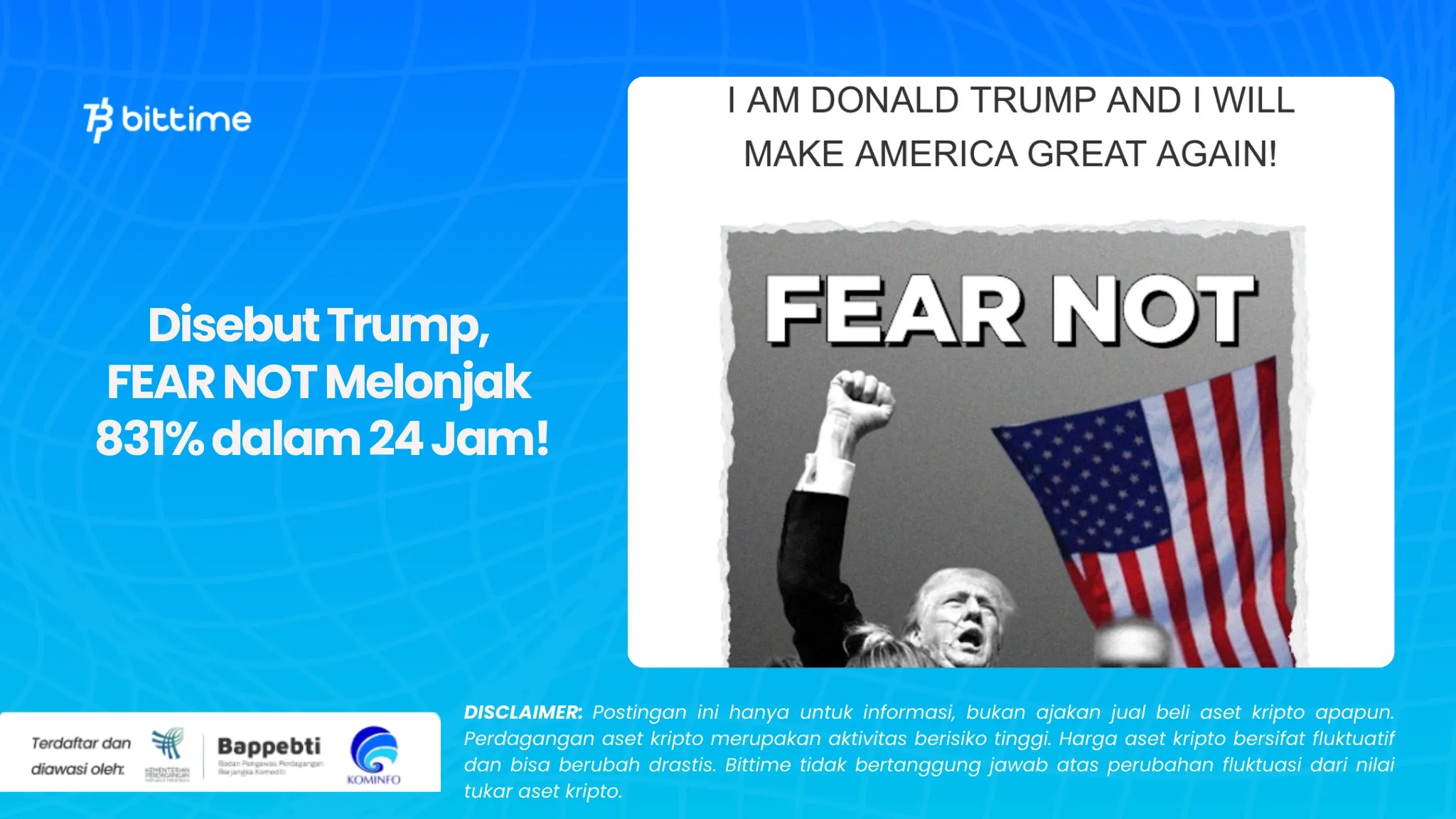 Disebut Trump, FEAR NOT Melonjak