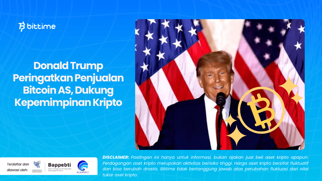 Donald Trump Peringatkan Penjualan Bitcoin AS, Dukung Kepemimpinan Kripto