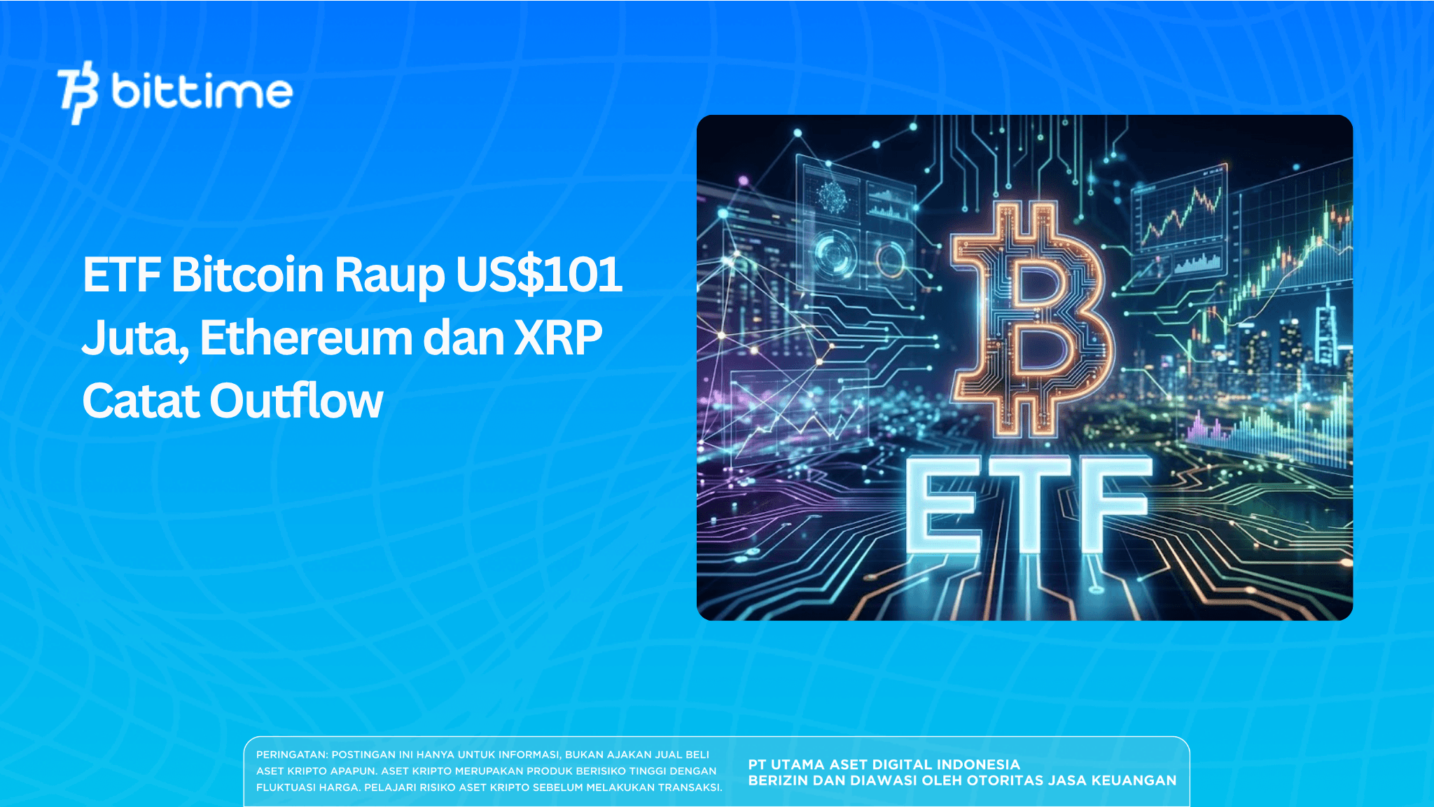 ETF Bitcoin Raup US$101 Juta, Ethereum dan XRP Catat Outflow