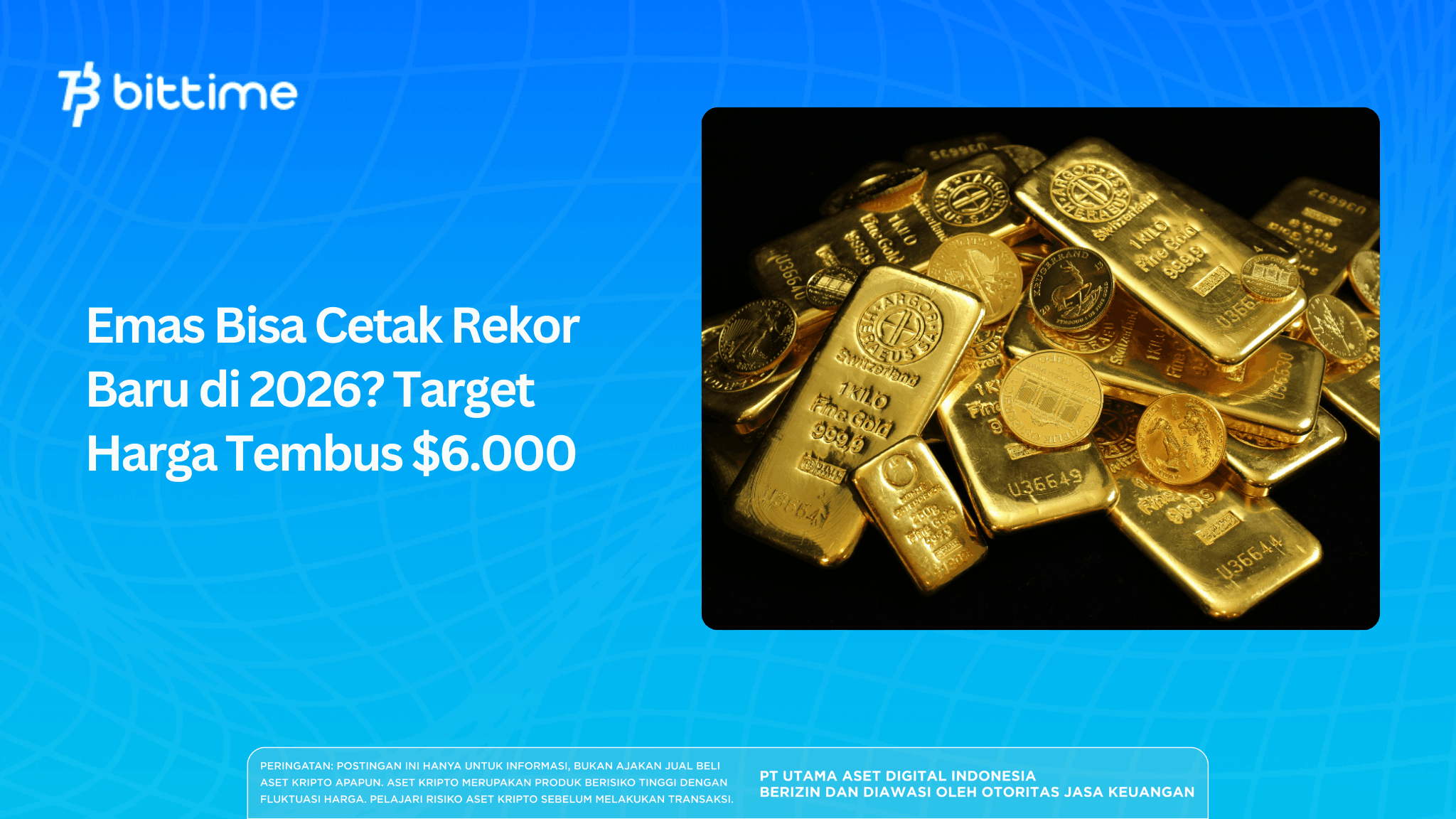 Emas Bisa Cetak Rekor Baru di 2026? Target Harga Tembus $6.000