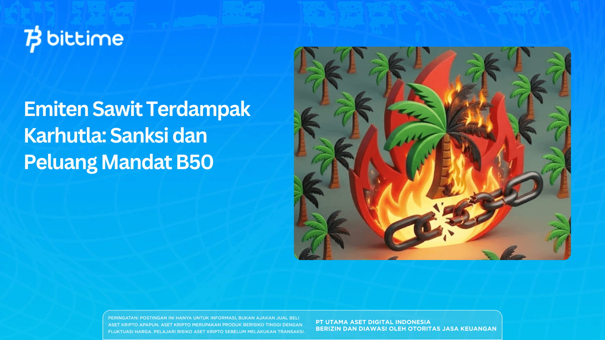 Emiten Sawit Terdampak Karhutla: Sanksi dan Peluang Mandat B50