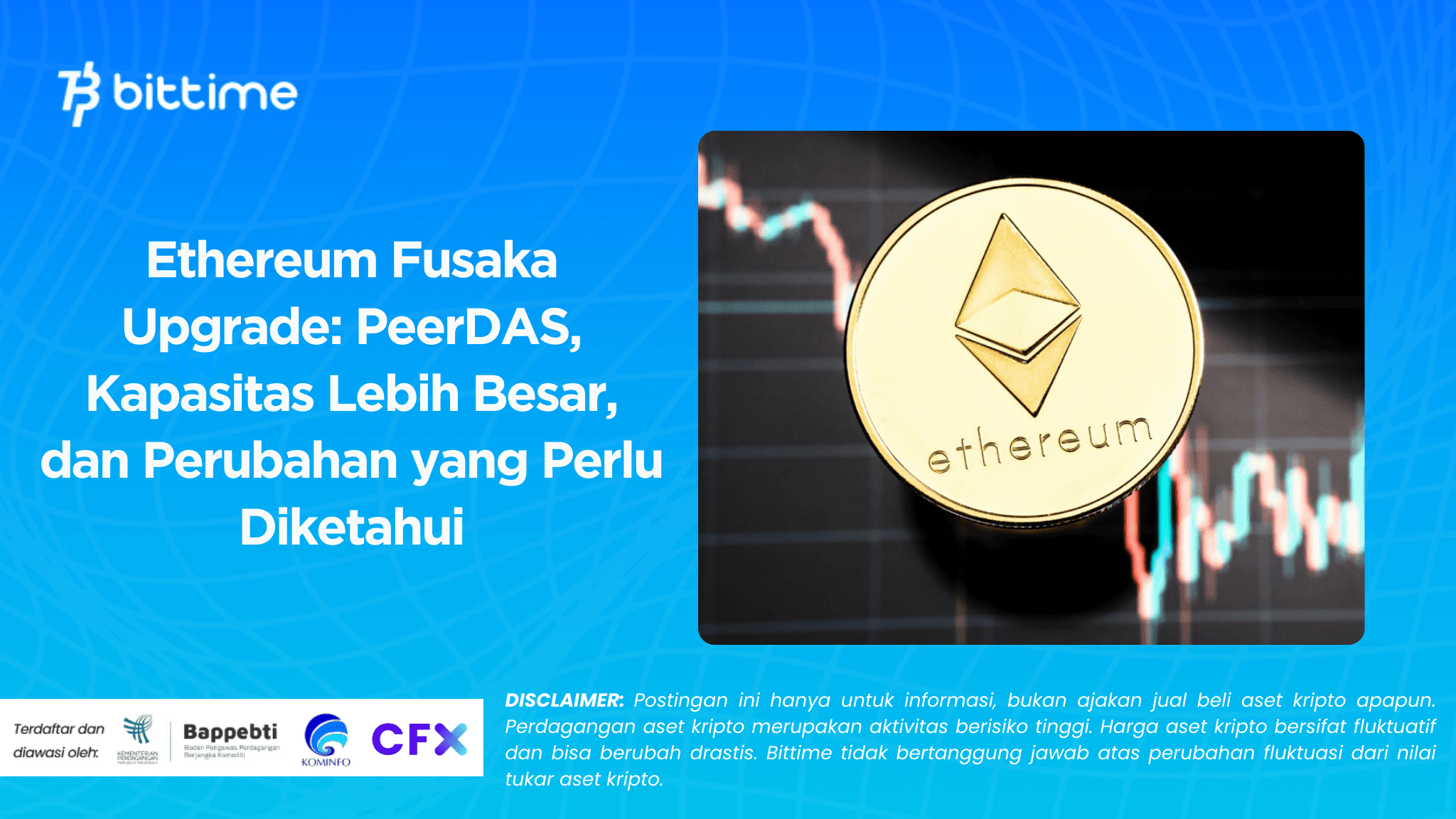 Ethereum Fusaka Upgrade: PeerDAS, Kapasitas Lebih Besar, dan Perubahan yang Perlu Diketahui