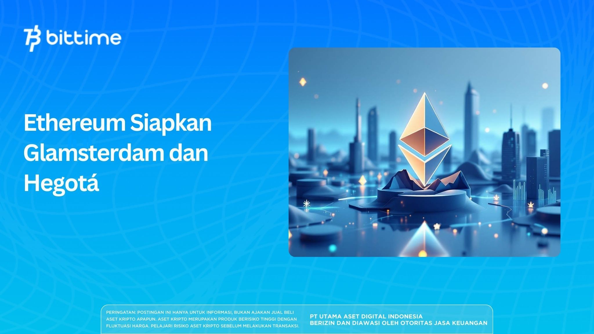 Ethereum Siapkan Glamsterdam dan Hegotá, Apa Dampaknya untuk Skalabilitas dan Sensor Transaksi?
