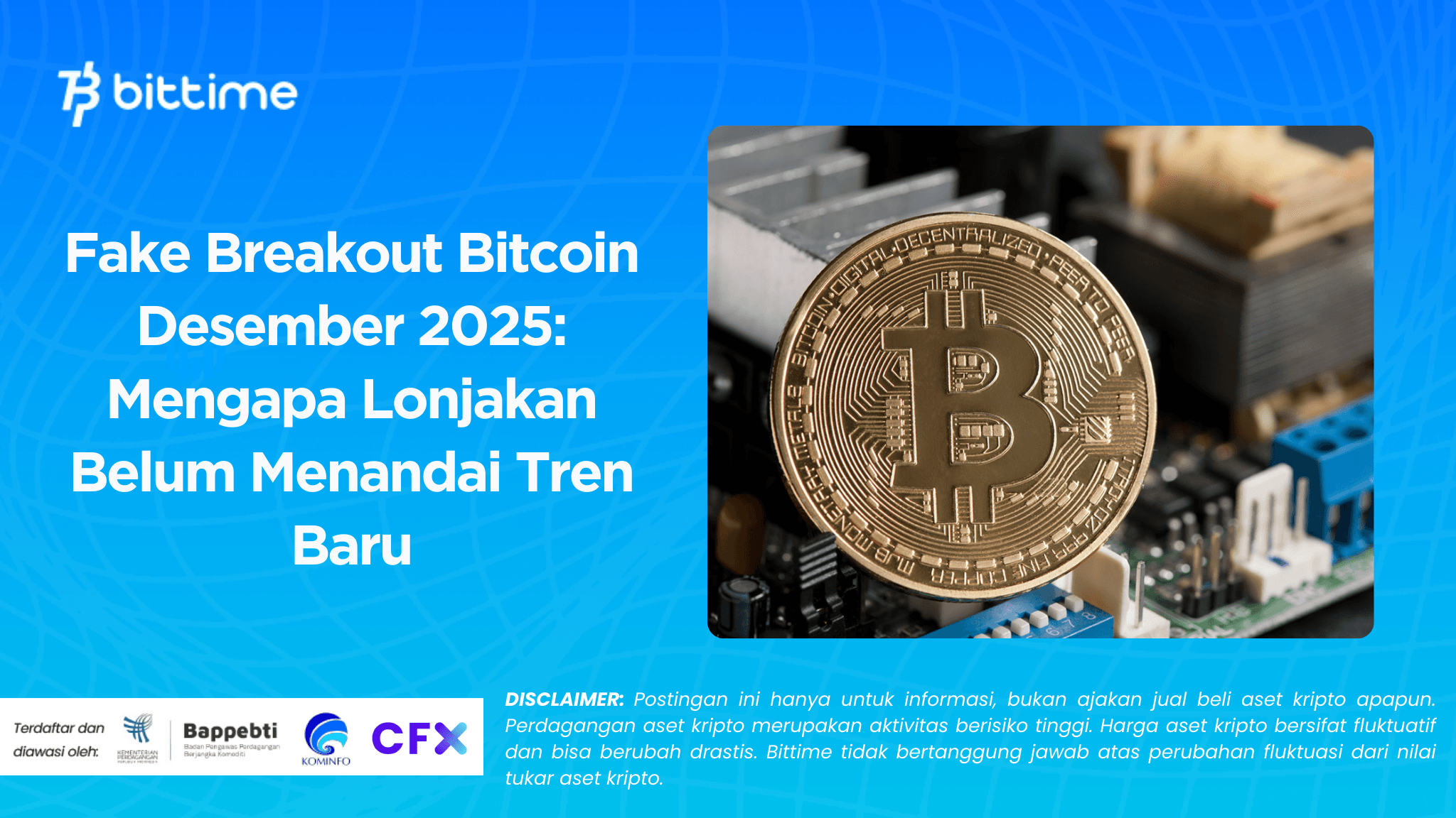 Fake Breakout Bitcoin Desember 2025: Mengapa Lonjakan Belum Menandai Tren Baru