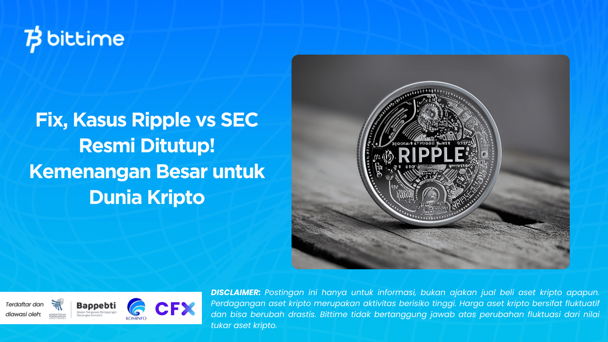 Fix, Kasus Ripple vs SEC Resmi Ditutup! Kemenangan Besar untuk Dunia Kripto.