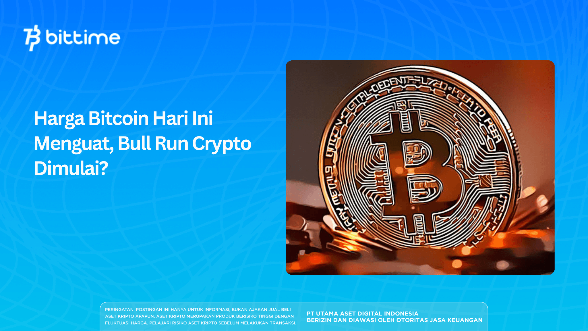 Harga Bitcoin Hari Ini Menguat, Bull Run Crypto Dimulai?