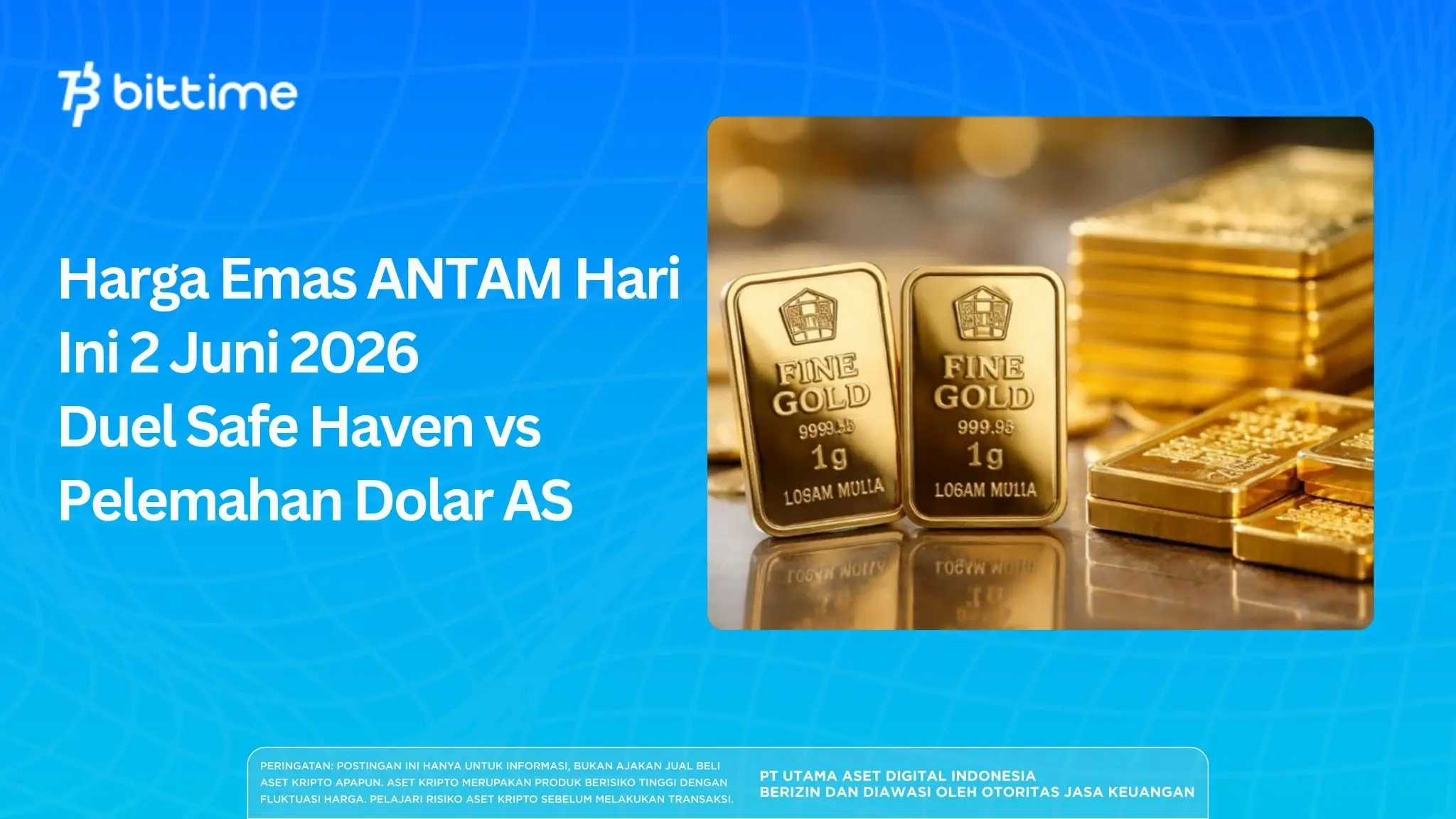 Harga Emas ANTAM Hari Ini 2 Juni 2026 – Duel Safe Haven vs Pelemahan Dolar AS.webp