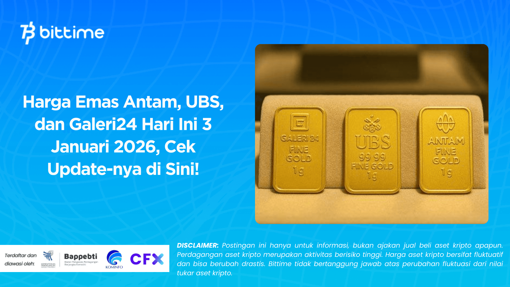 Harga Emas Antam, UBS, dan Galeri24 Hari Ini 3 Januari 2026, Cek Update-nya di Sini!