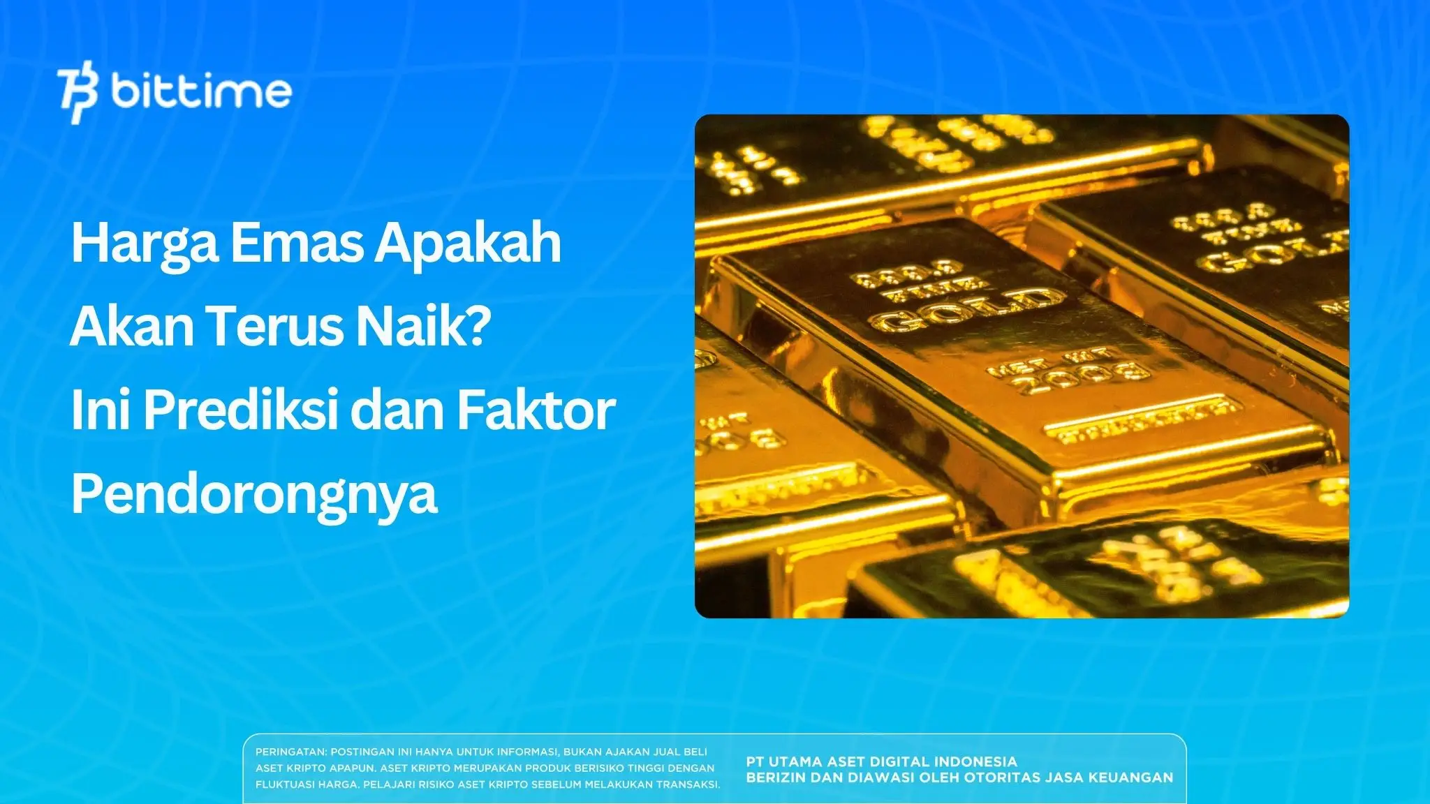 Harga Emas Apakah Akan Terus Naik? Prediksi dan Faktor Pendorongnya