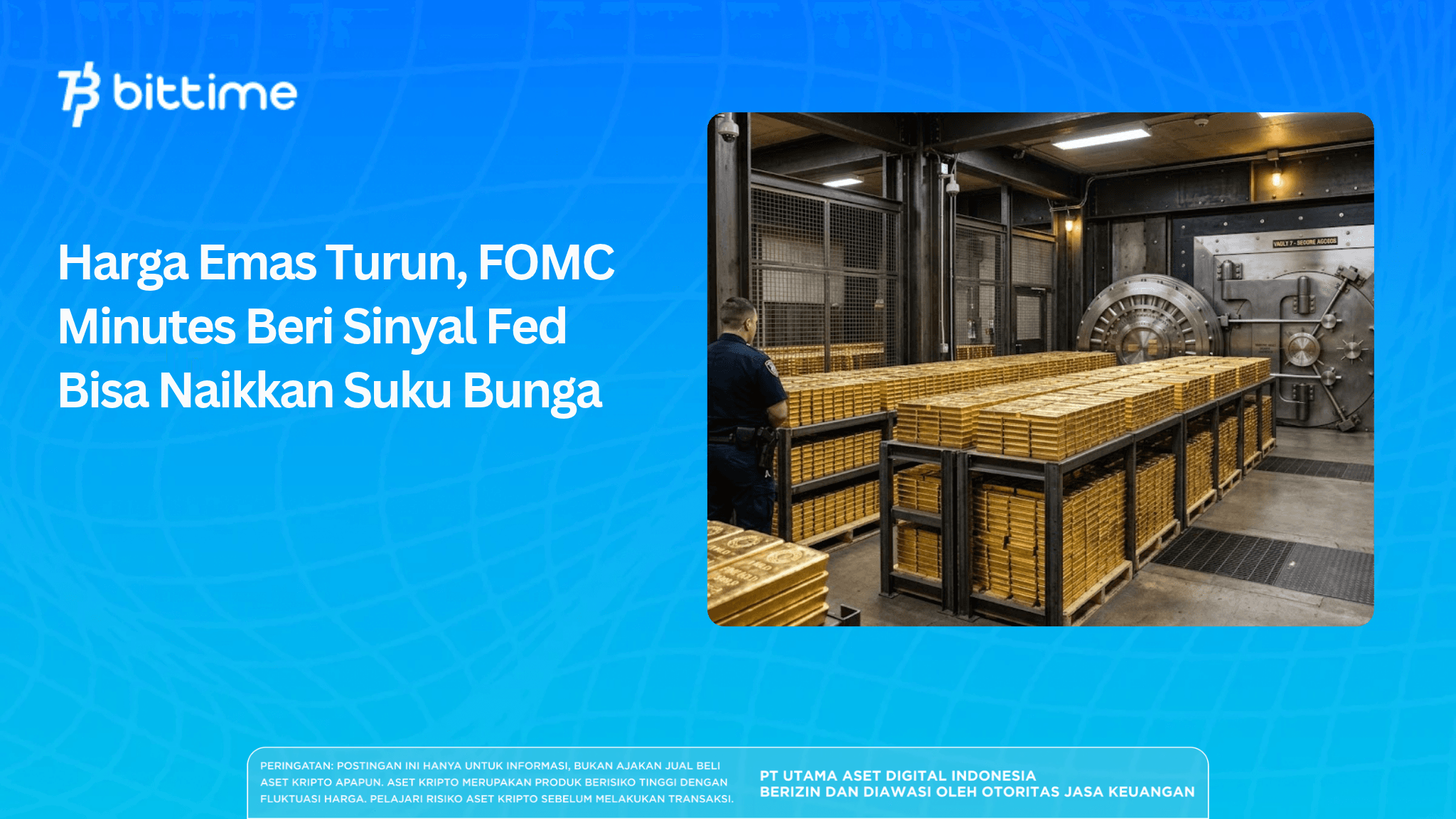 Harga Emas Turun, FOMC Minutes Beri Sinyal Fed Bisa Naikkan Suku Bunga